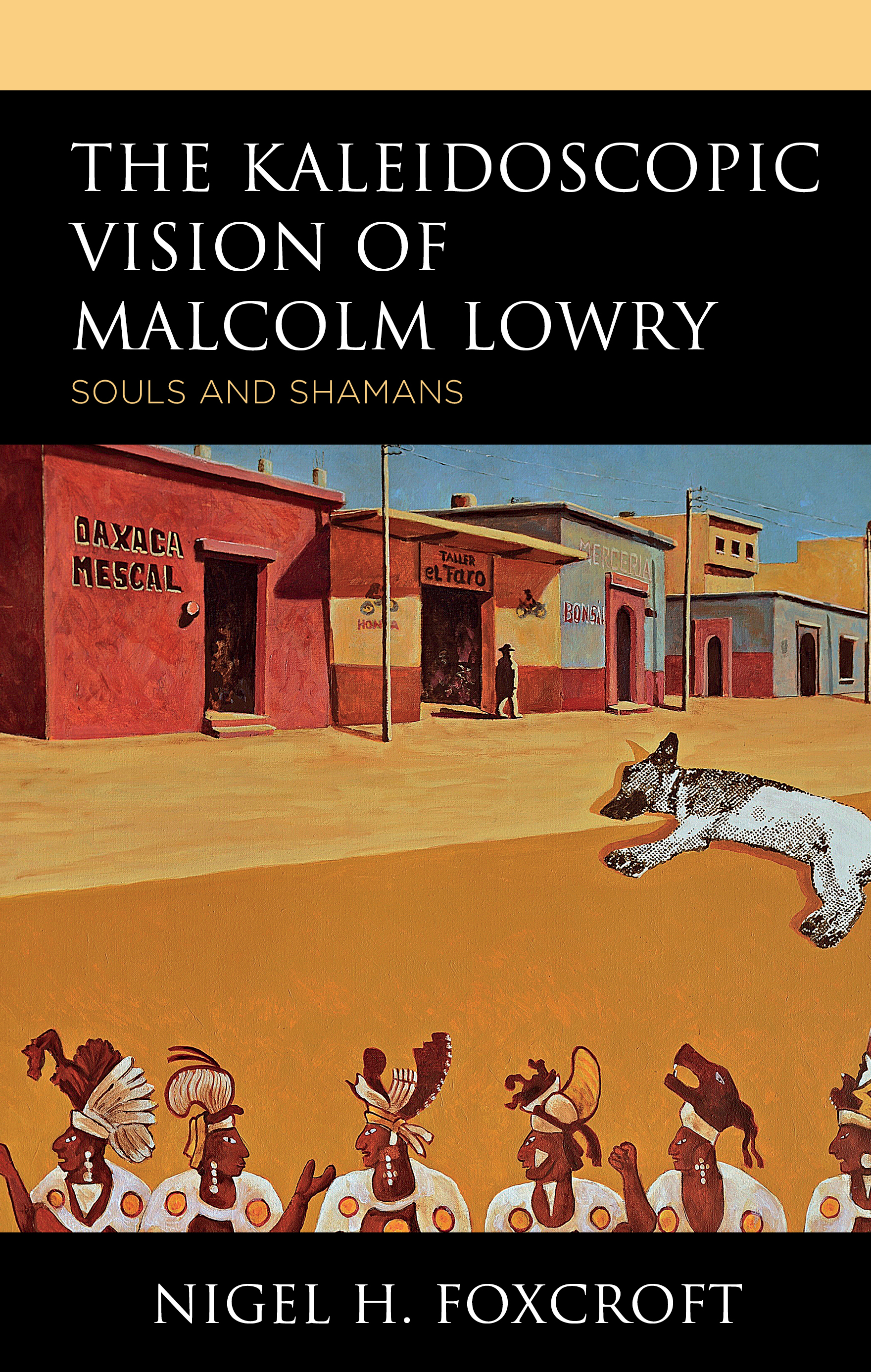 The Kaleidoscopic Vision of Malcolm Lowry: Souls and Shamans