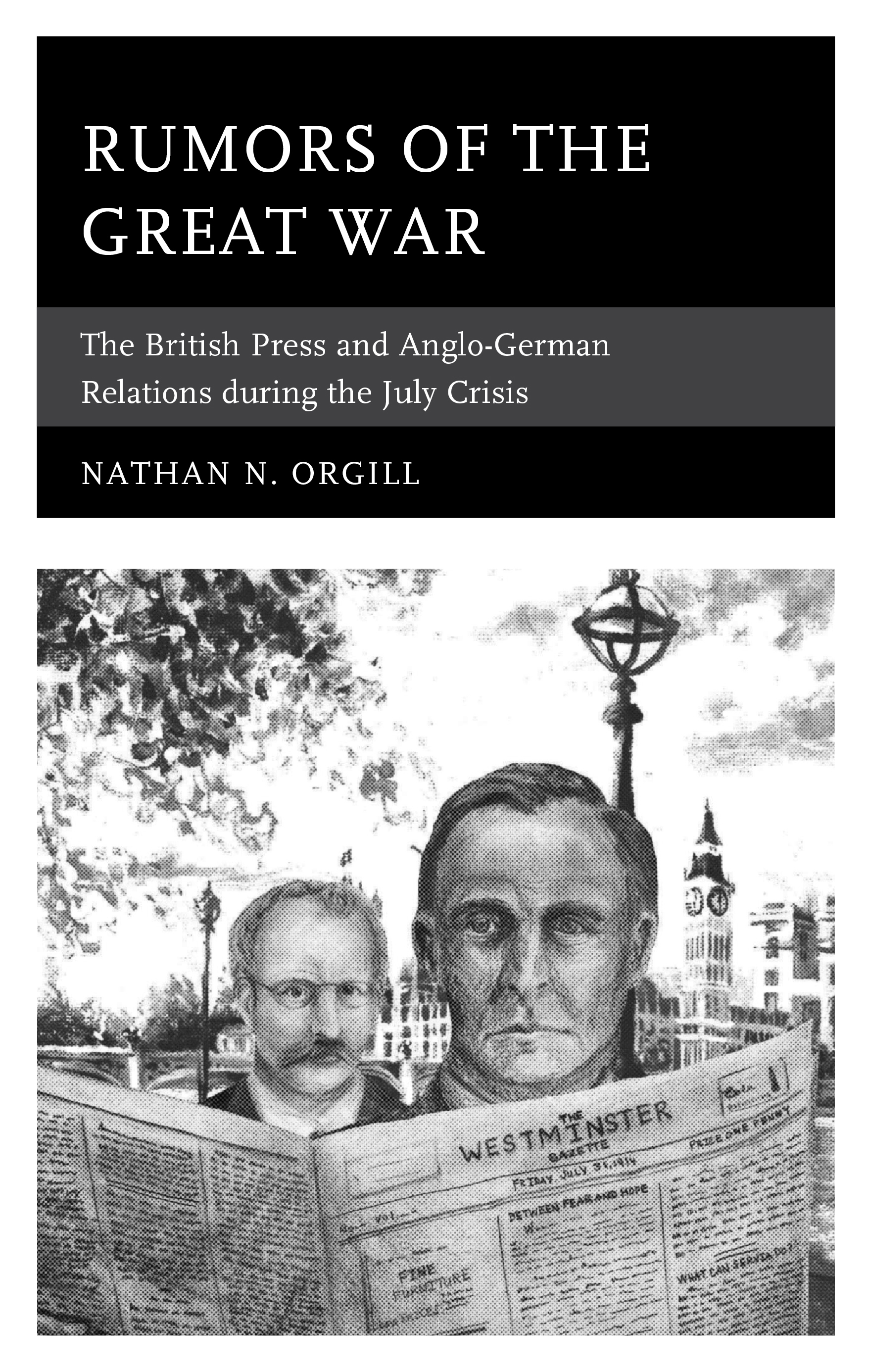 Rumors of the Great War: The British Press and Anglo-German Relations during the July Crisis