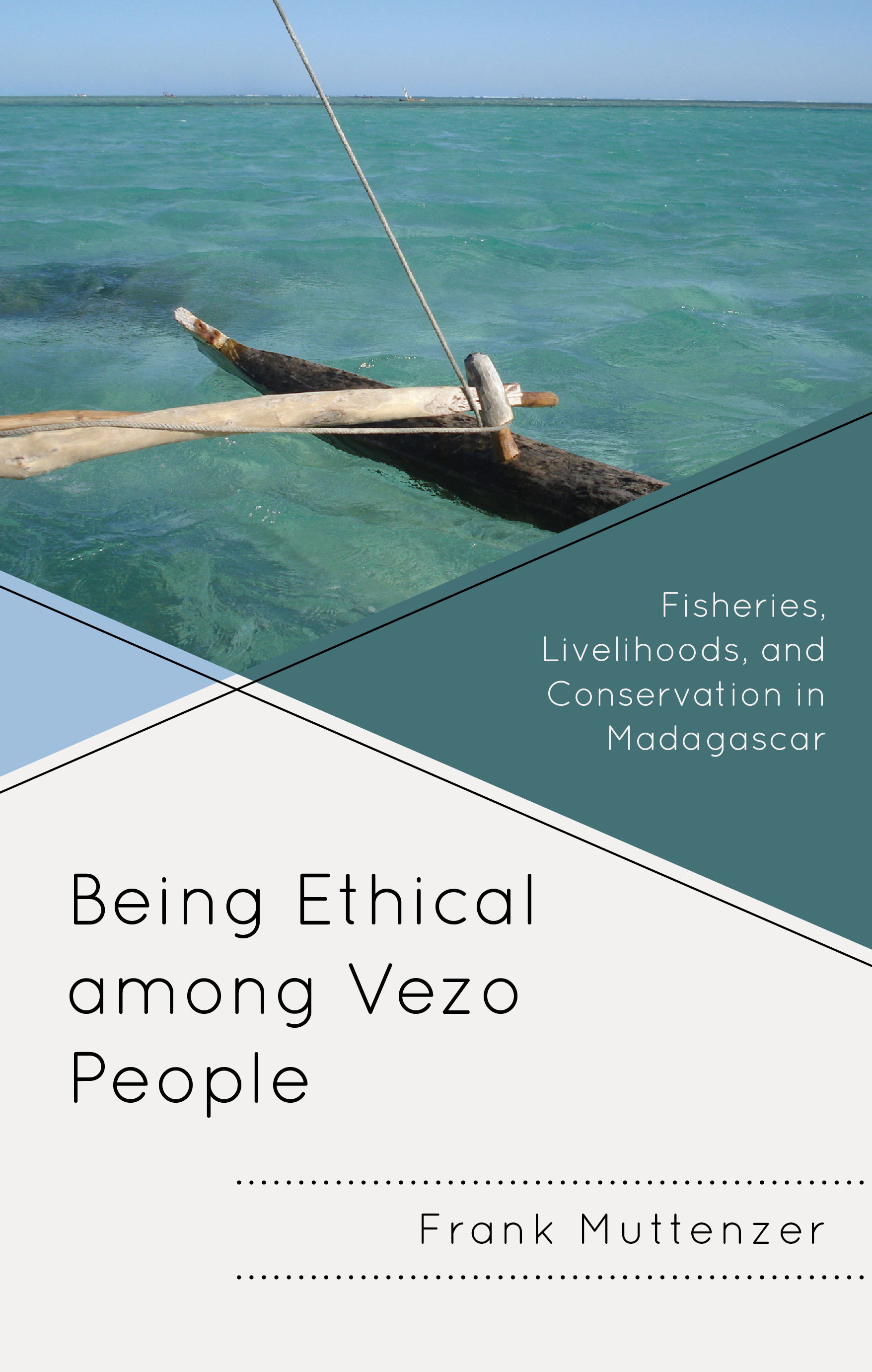 Being Ethical among Vezo People: Fisheries, Livelihoods, and Conservation in Madagascar