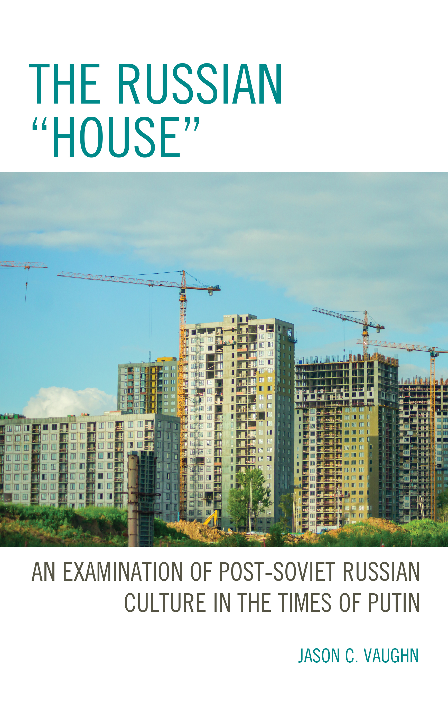 The Russian "House": An Examination of Post-Soviet Russian Culture in the Times of Putin