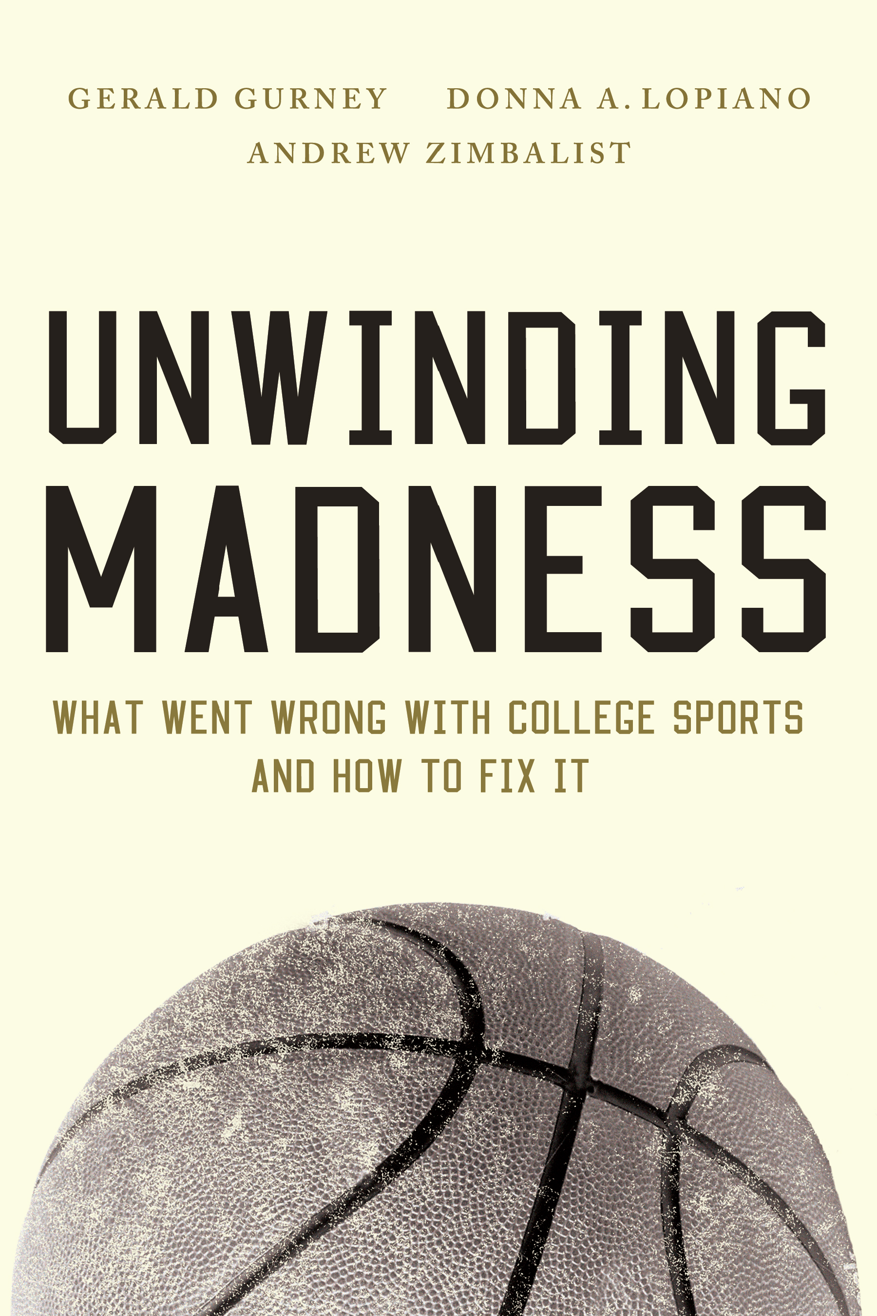 Unwinding Madness: What Went Wrong with College Sports? and How to Fix It