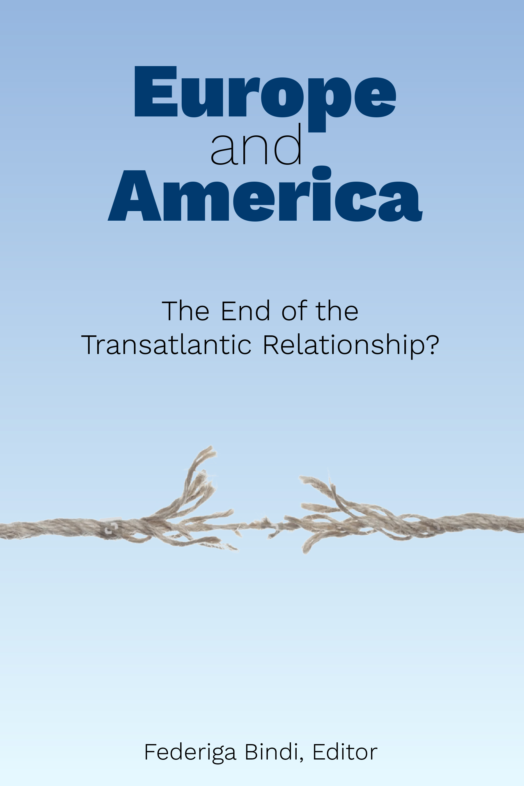 Europe and America: The End of the Transatlantic Relationship?