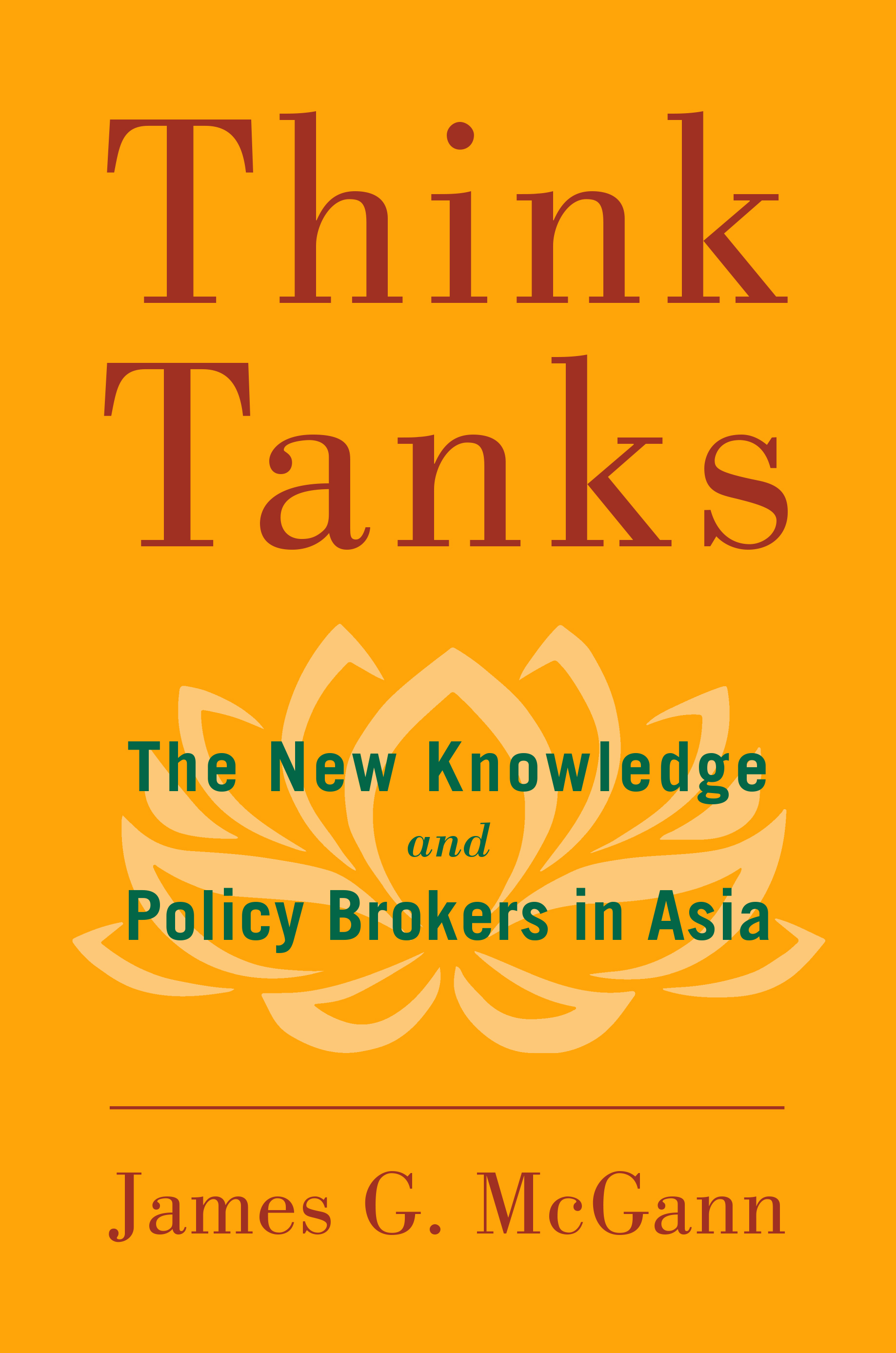 Think Tanks: The New Knowledge and Policy Brokers in Asia