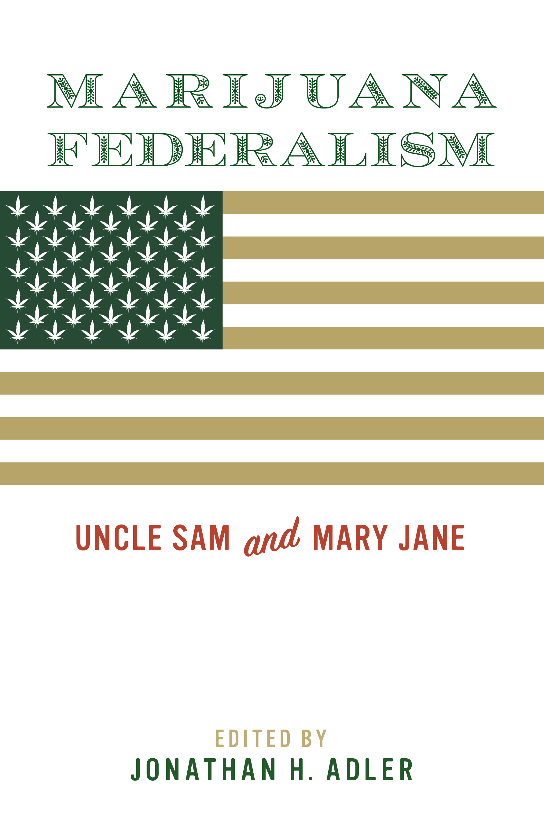 Marijuana Federalism: Uncle Sam and Mary Jane