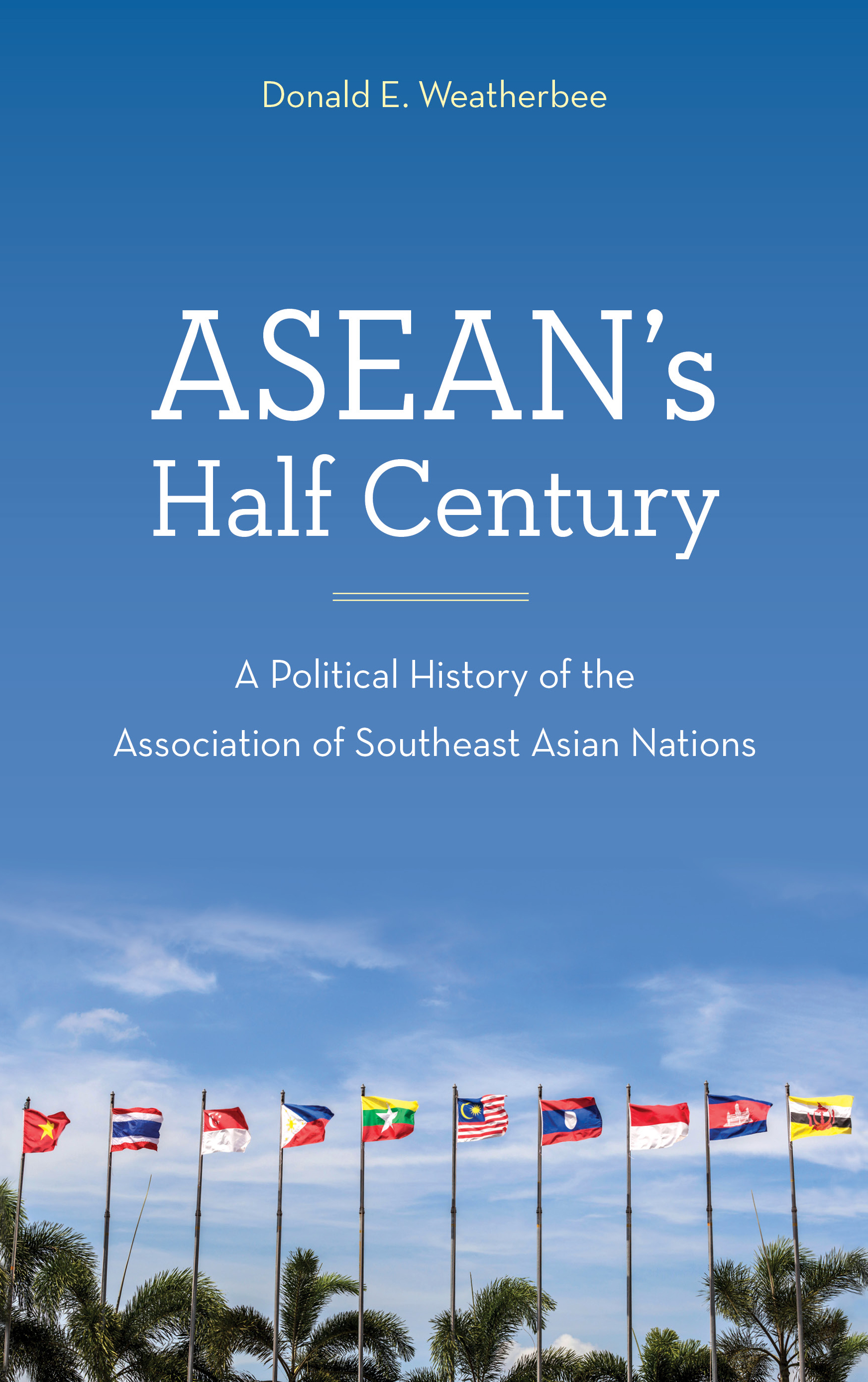 ASEAN's Half Century: A Political History of the Association of Southeast Asian Nations