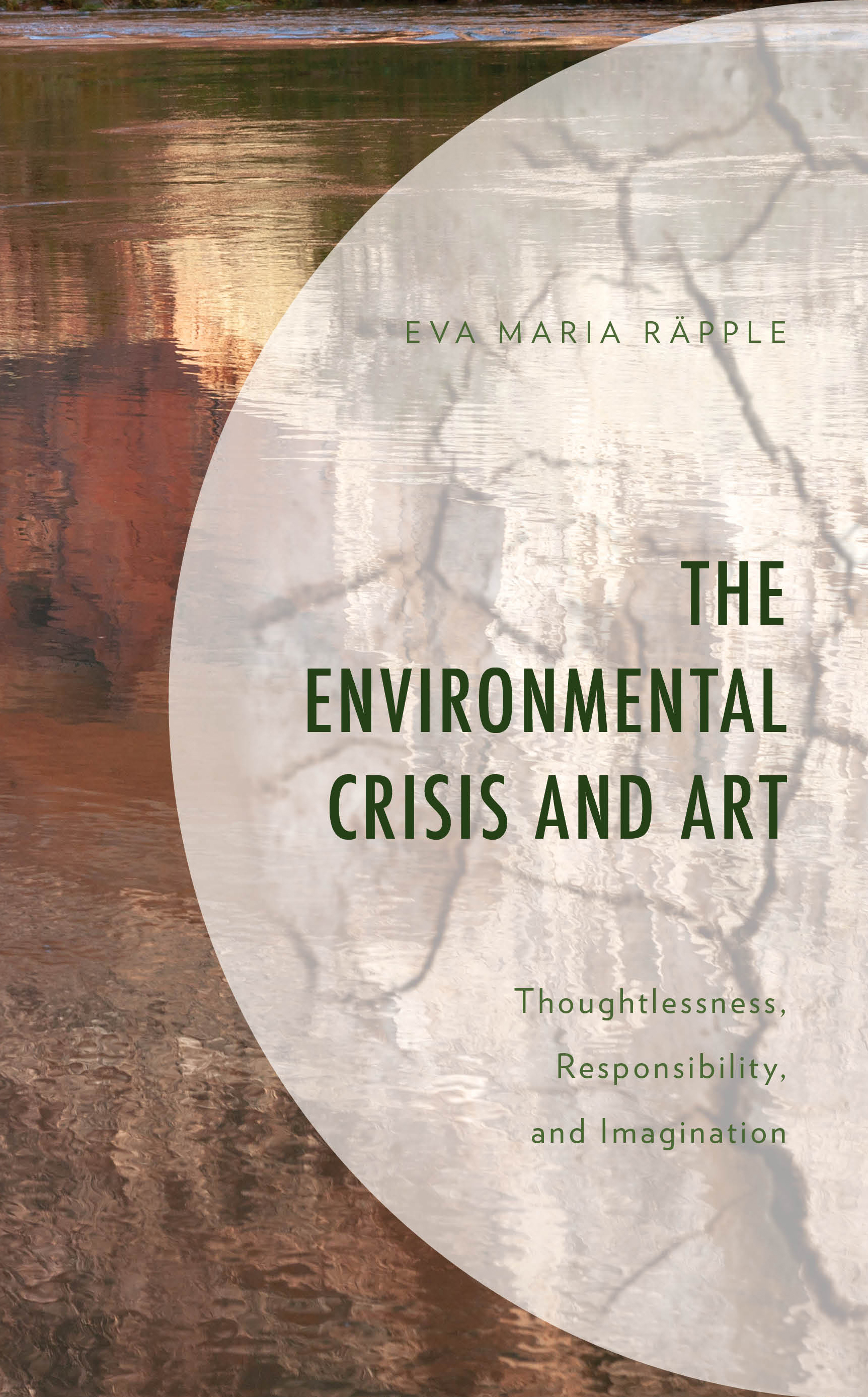 The Environmental Crisis and Art: Thoughtlessness, Responsibility, and Imagination