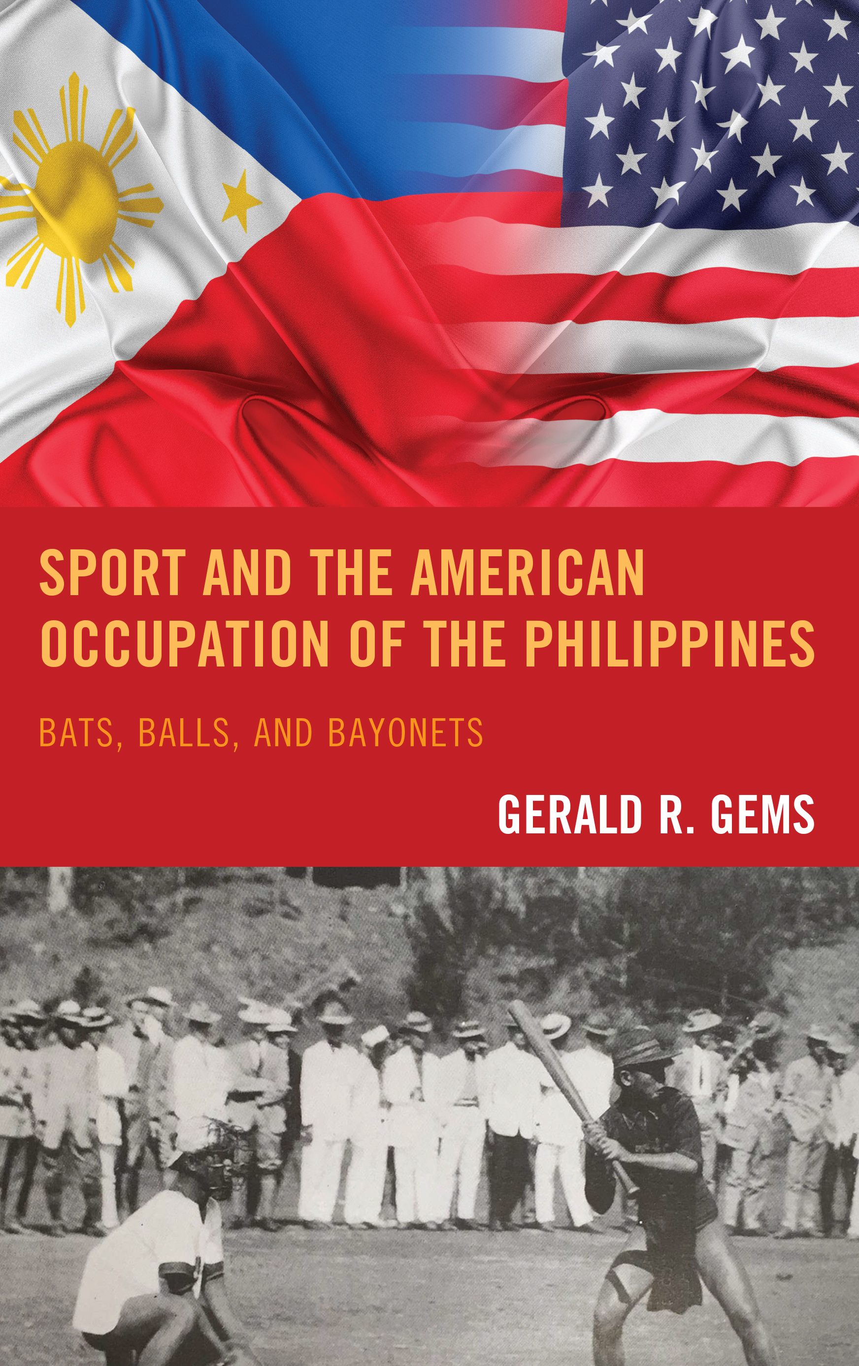 Sport and the American Occupation of the Philippines: Bats, Balls, and Bayonets