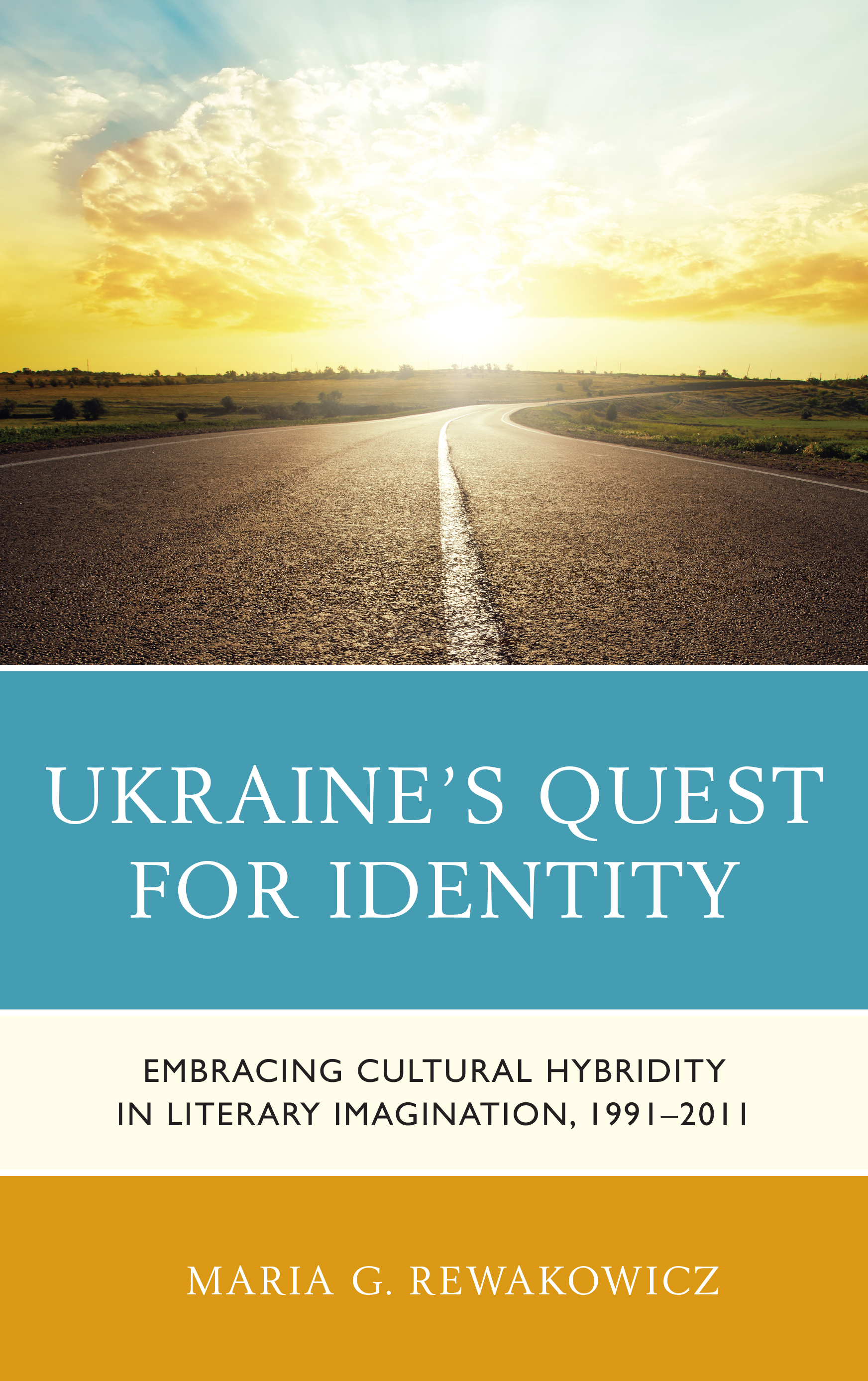 Ukraine's Quest for Identity: Embracing Cultural Hybridity in Literary Imagination, 1991–2011