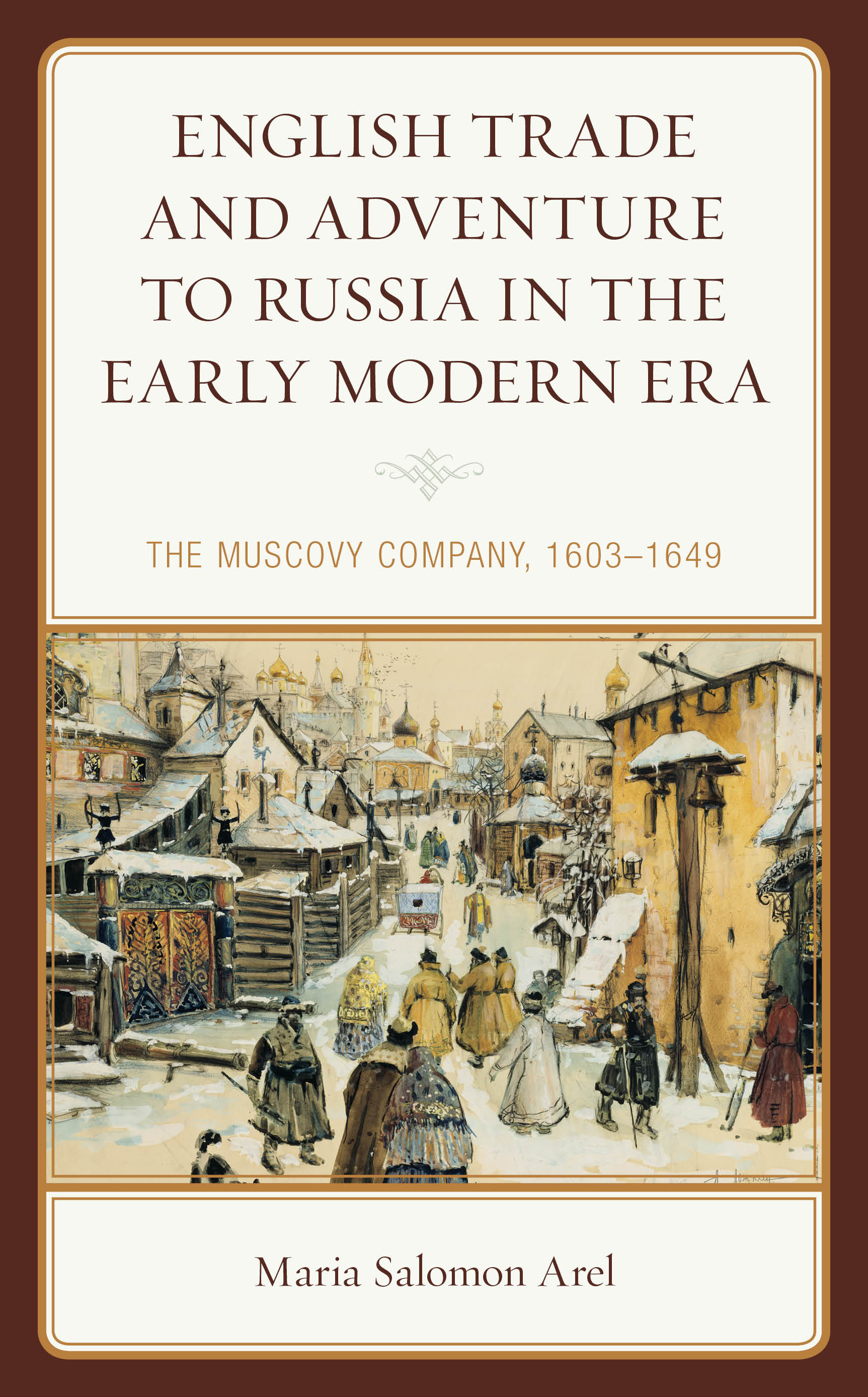 English Trade and Adventure to Russia in the Early Modern Era: The Muscovy Company, 1603–1649