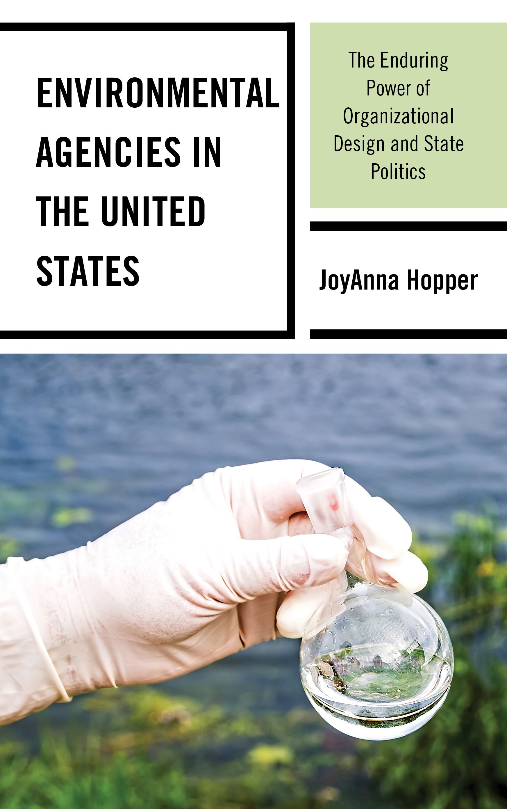 Environmental Agencies in the United States: The Enduring Power of Organizational Design and State Politics
