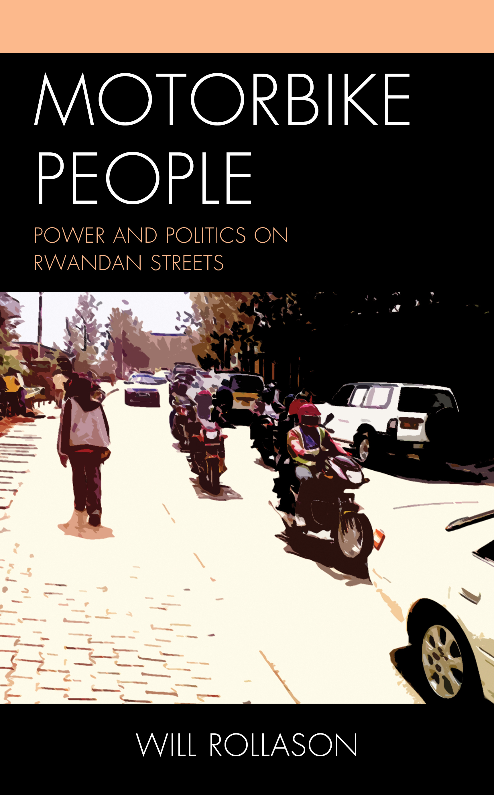 Motorbike People: Power and Politics on Rwandan Streets