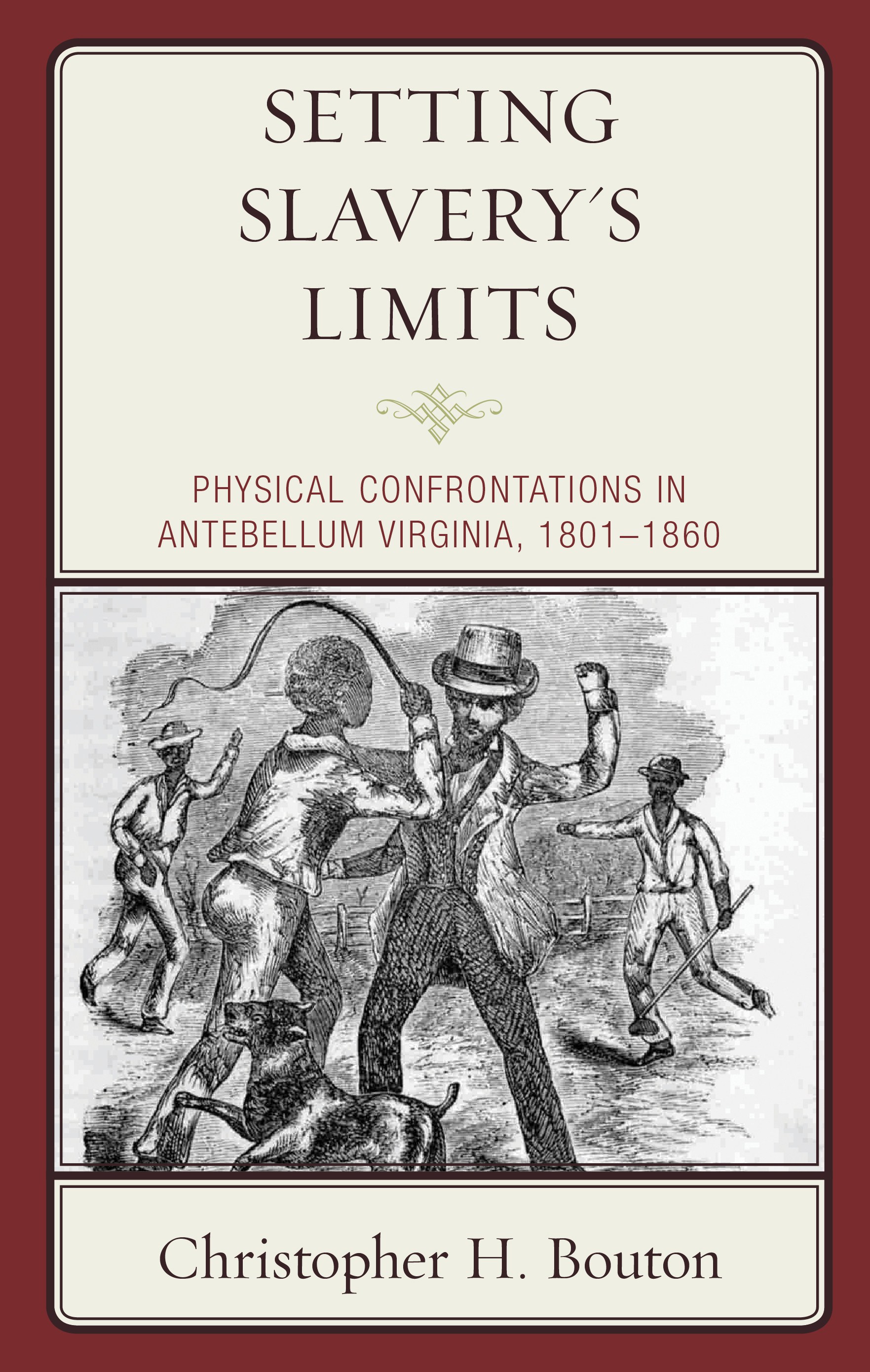 Setting Slavery's Limits: Physical Confrontations in Antebellum Virginia, 1801–1860