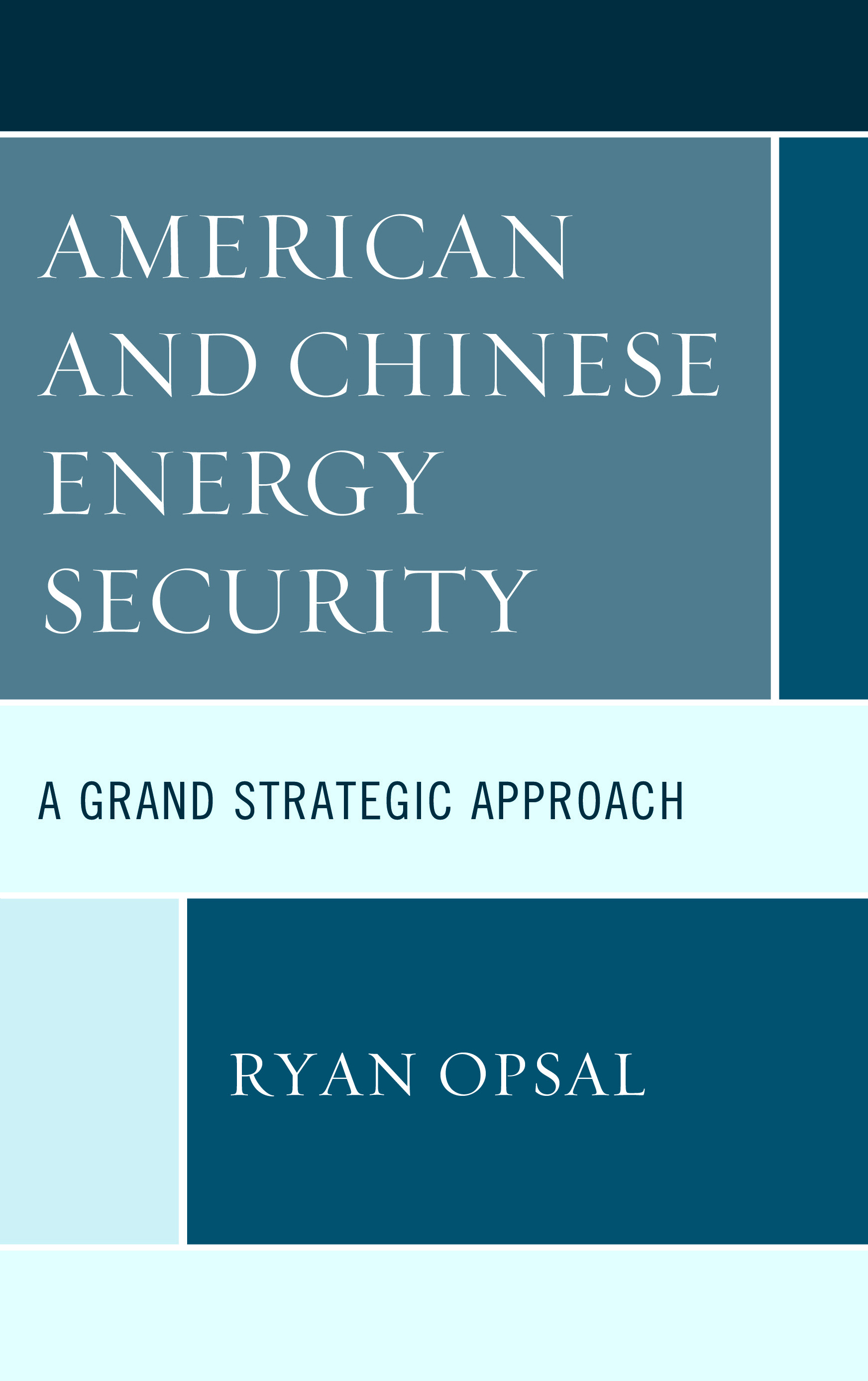 American and Chinese Energy Security: A Grand Strategic Approach