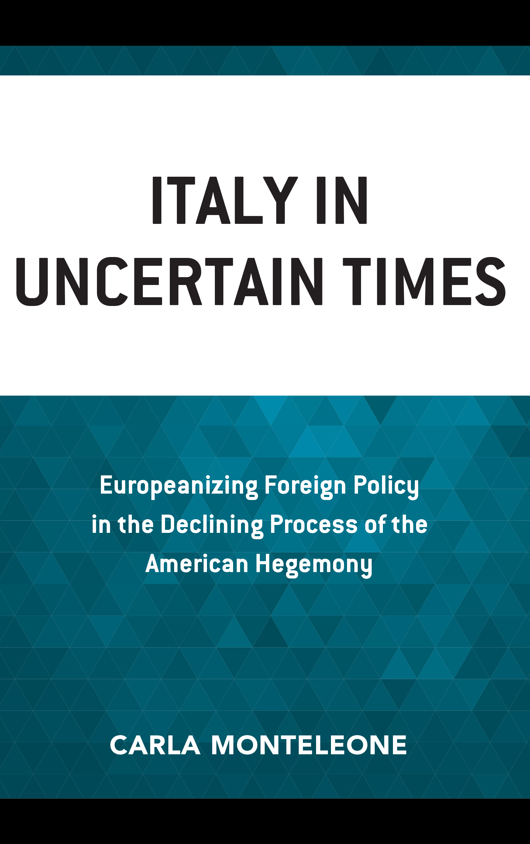 Italy in Uncertain Times: Europeanizing Foreign Policy in the Declining Process of the American Hegemony