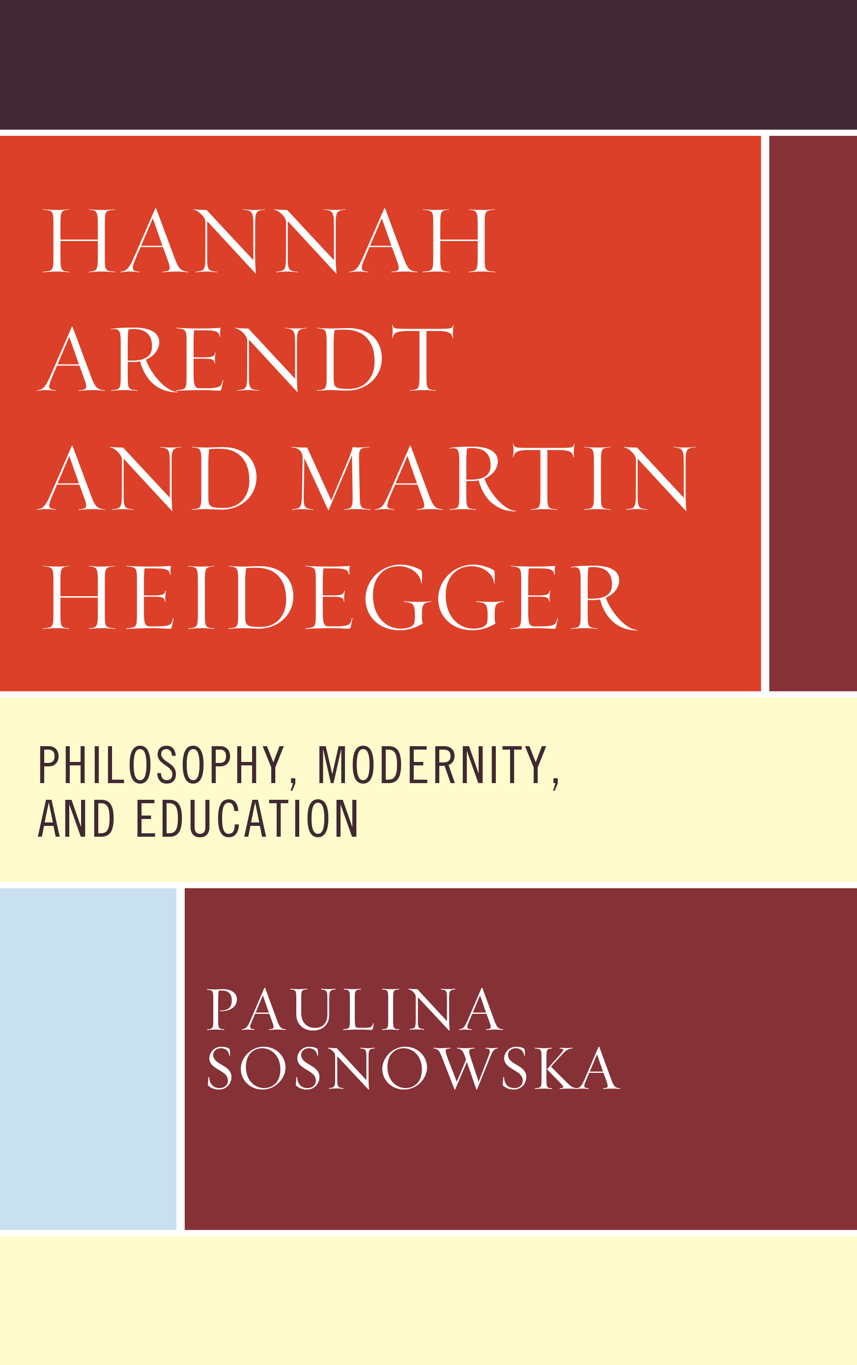 Hannah Arendt and Martin Heidegger: Philosophy, Modernity, and Education
