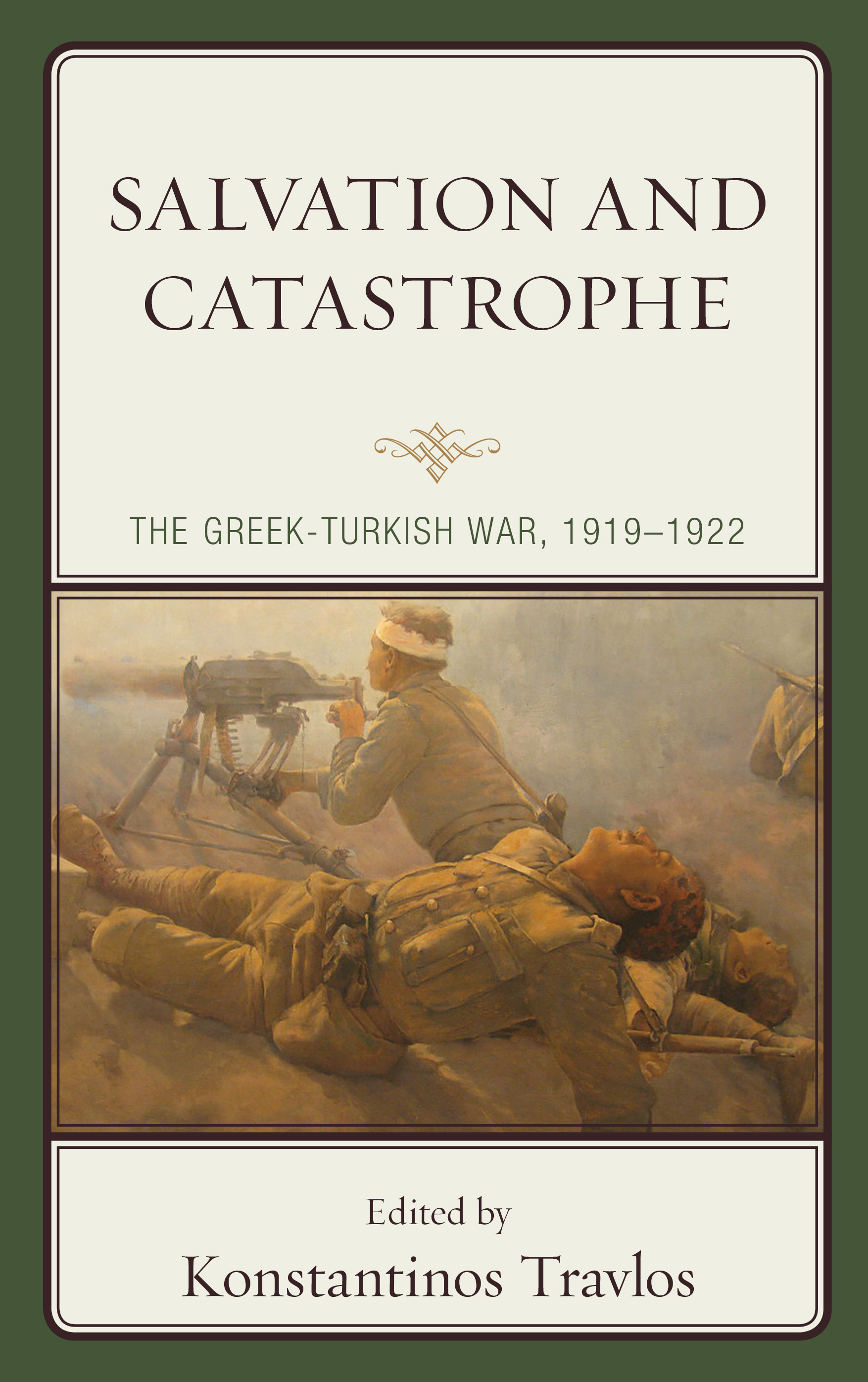 Salvation and Catastrophe: The Greek-Turkish War, 1919–1922