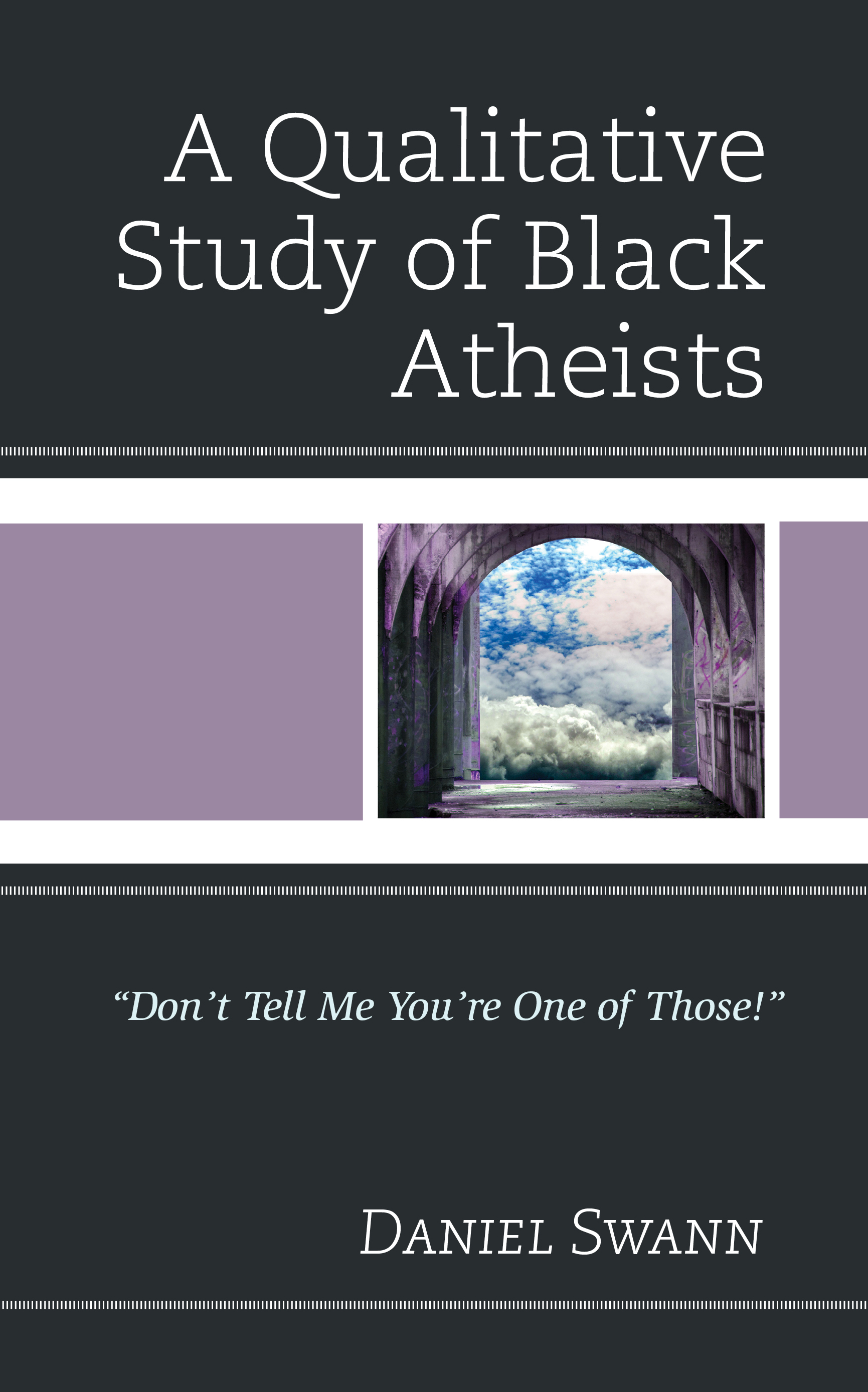 A Qualitative Study of Black Atheists: "Don’t Tell Me You’re One of Those!"
