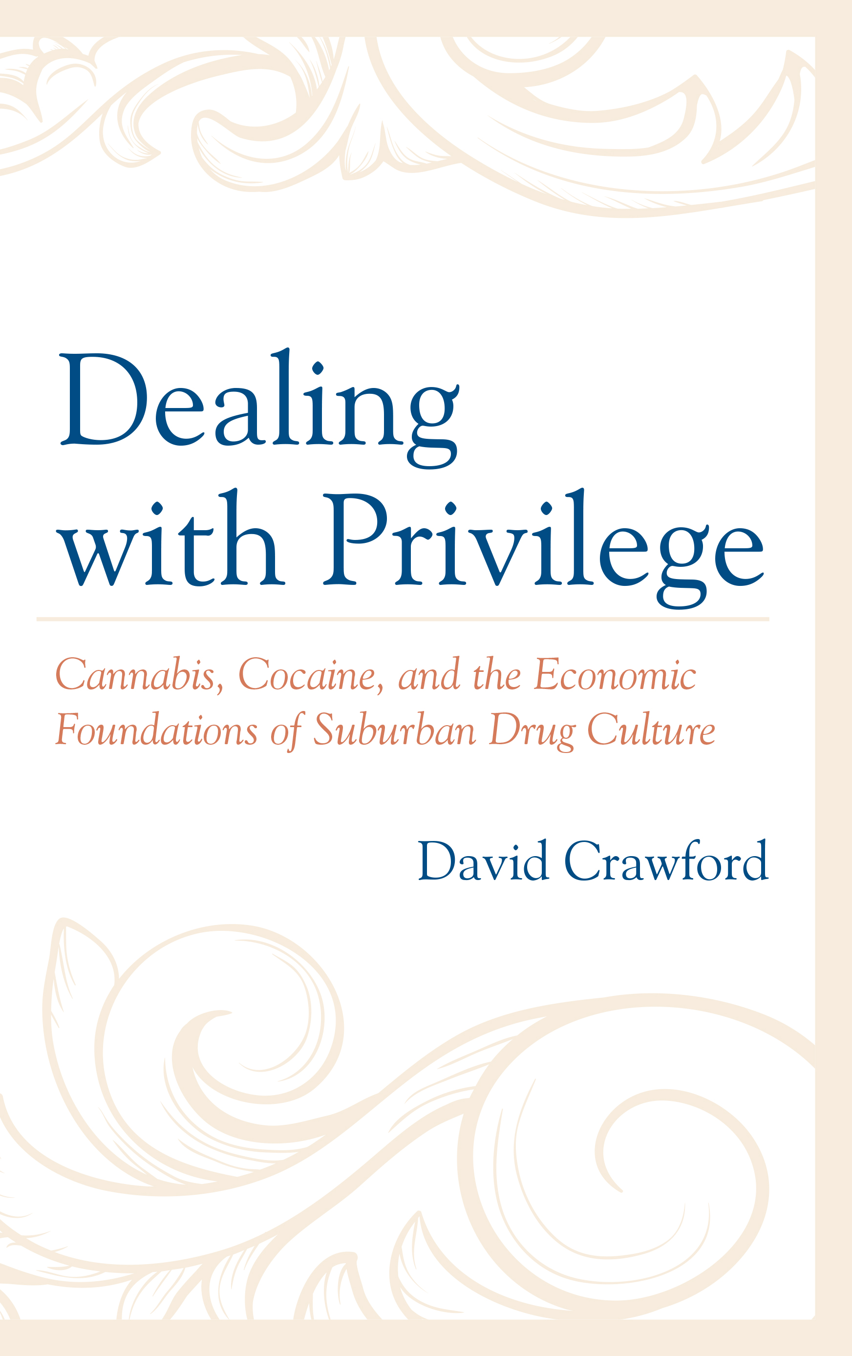 Dealing with Privilege: Cannabis, Cocaine, and the Economic Foundations of Suburban Drug Culture