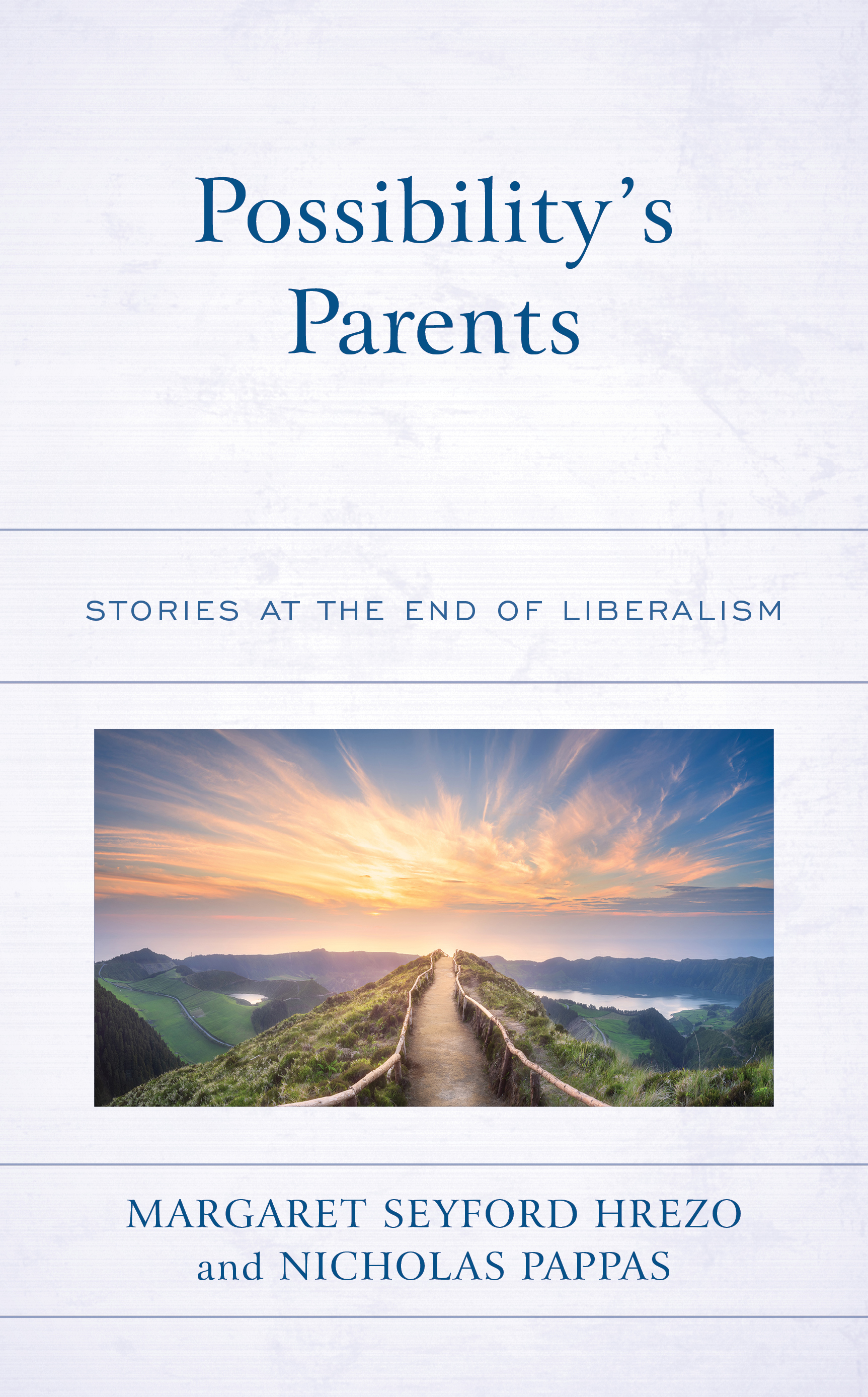 Possibility’s Parents: Stories at the End of Liberalism