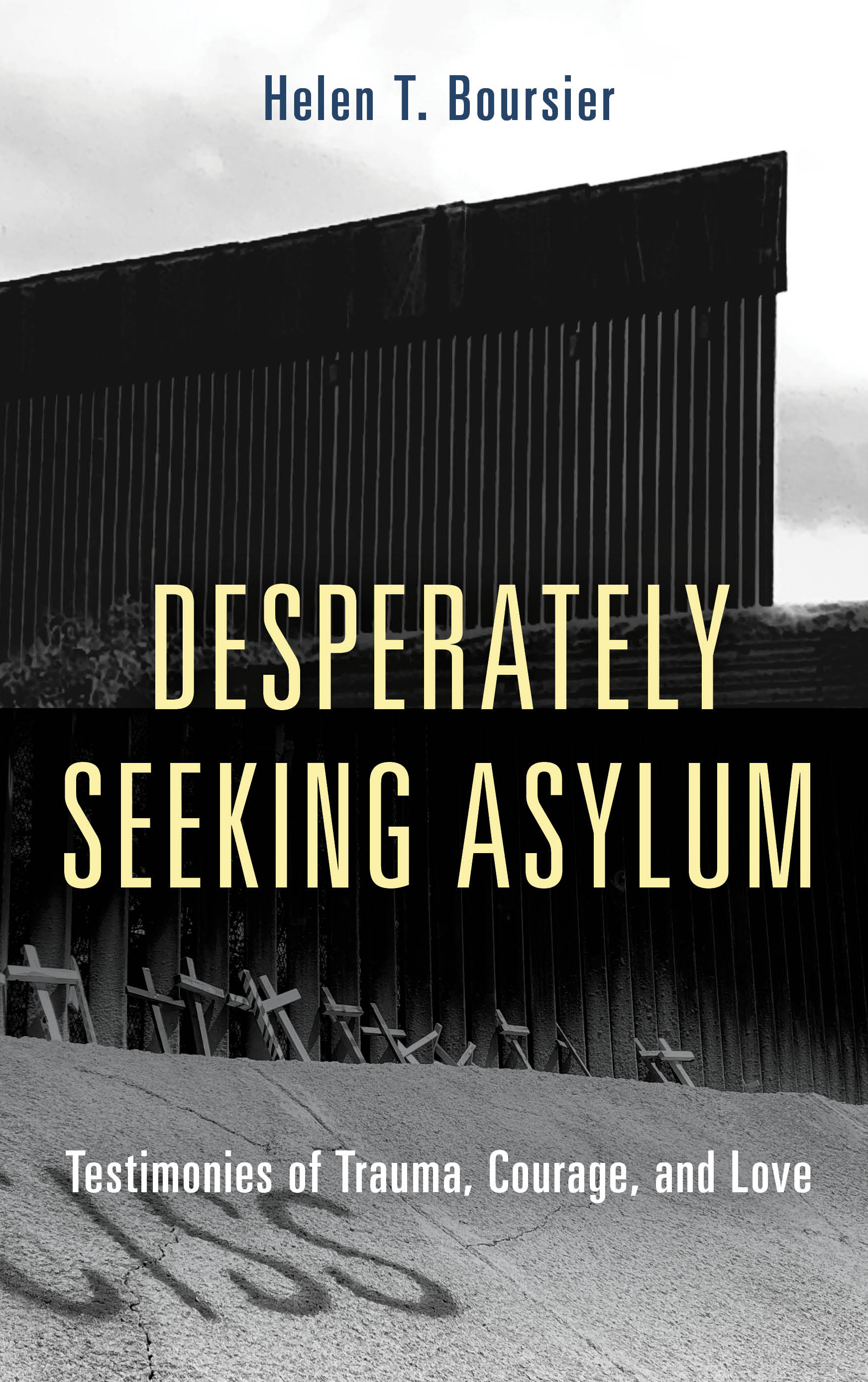 Desperately Seeking Asylum: Testimonies of Trauma, Courage, and Love