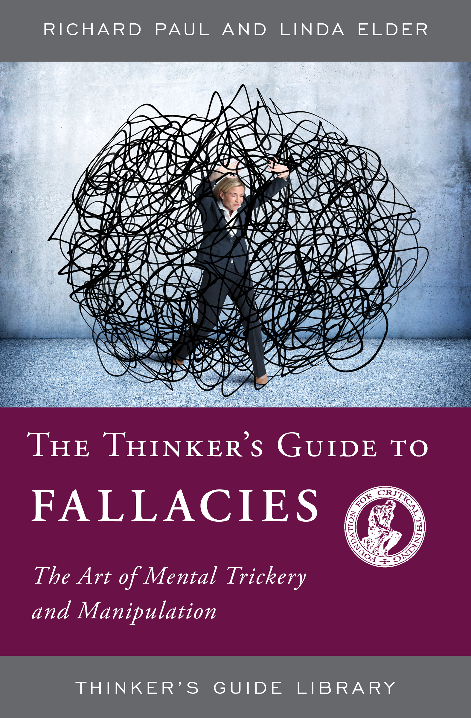 The Thinker's Guide to Fallacies: The Art of Mental Trickery and Manipulation