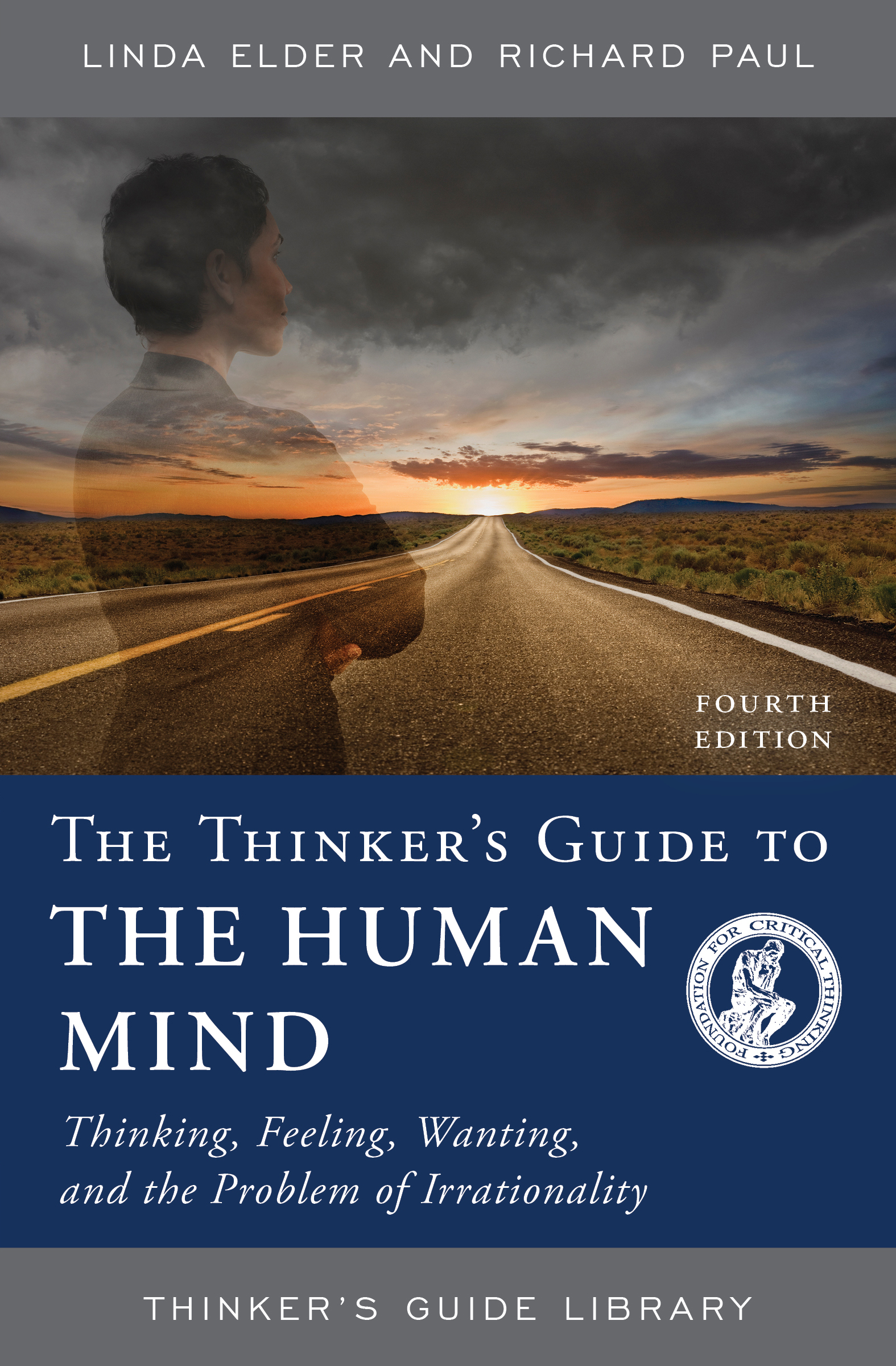 The Thinker's Guide to the Human Mind: Thinking, Feeling, Wanting, and the Problem of Irrationality