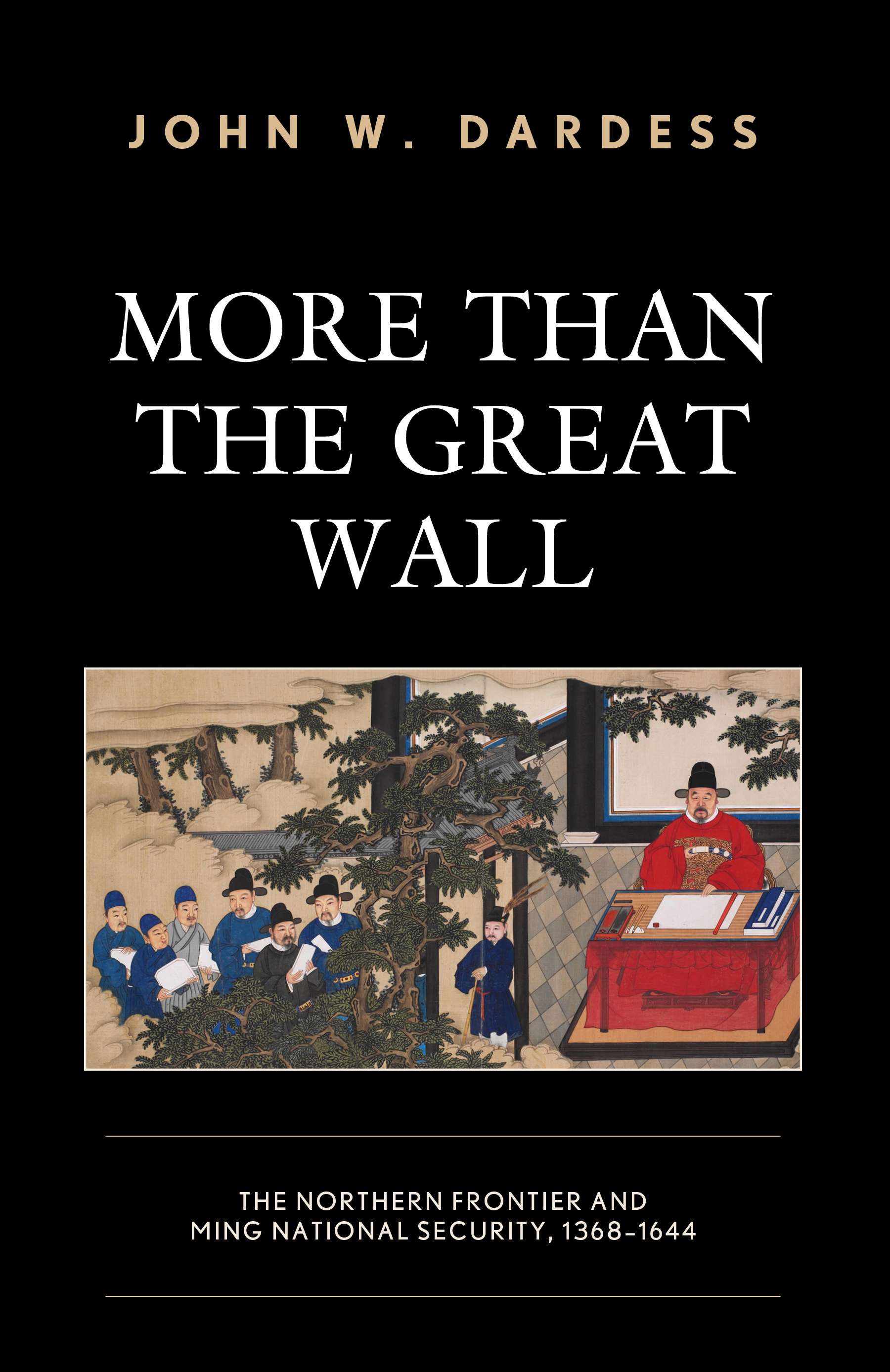 More Than the Great Wall: The Northern Frontier and Ming National Security, 1368–1644