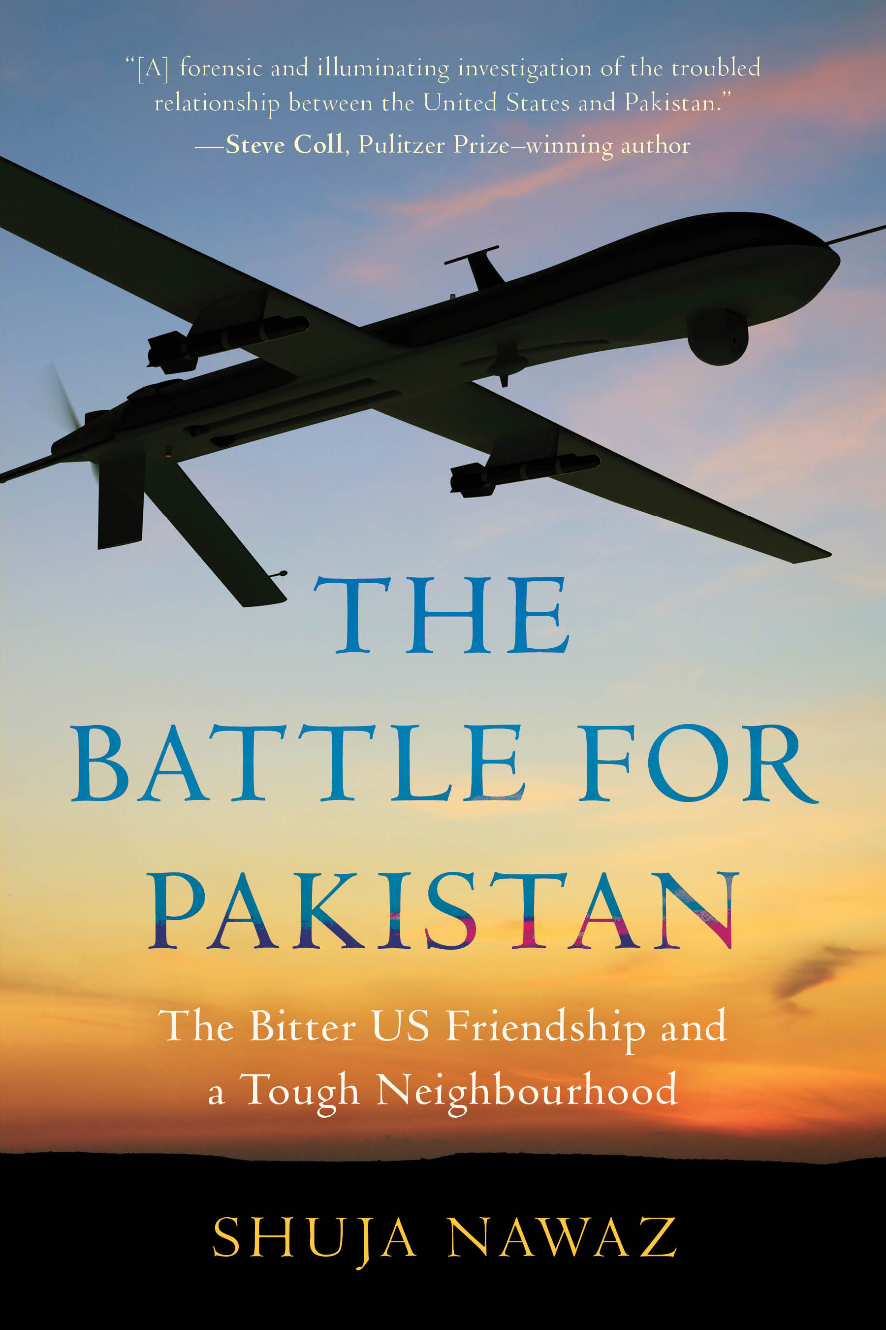 The Battle for Pakistan: The Bitter US Friendship and a Tough Neighbourhood