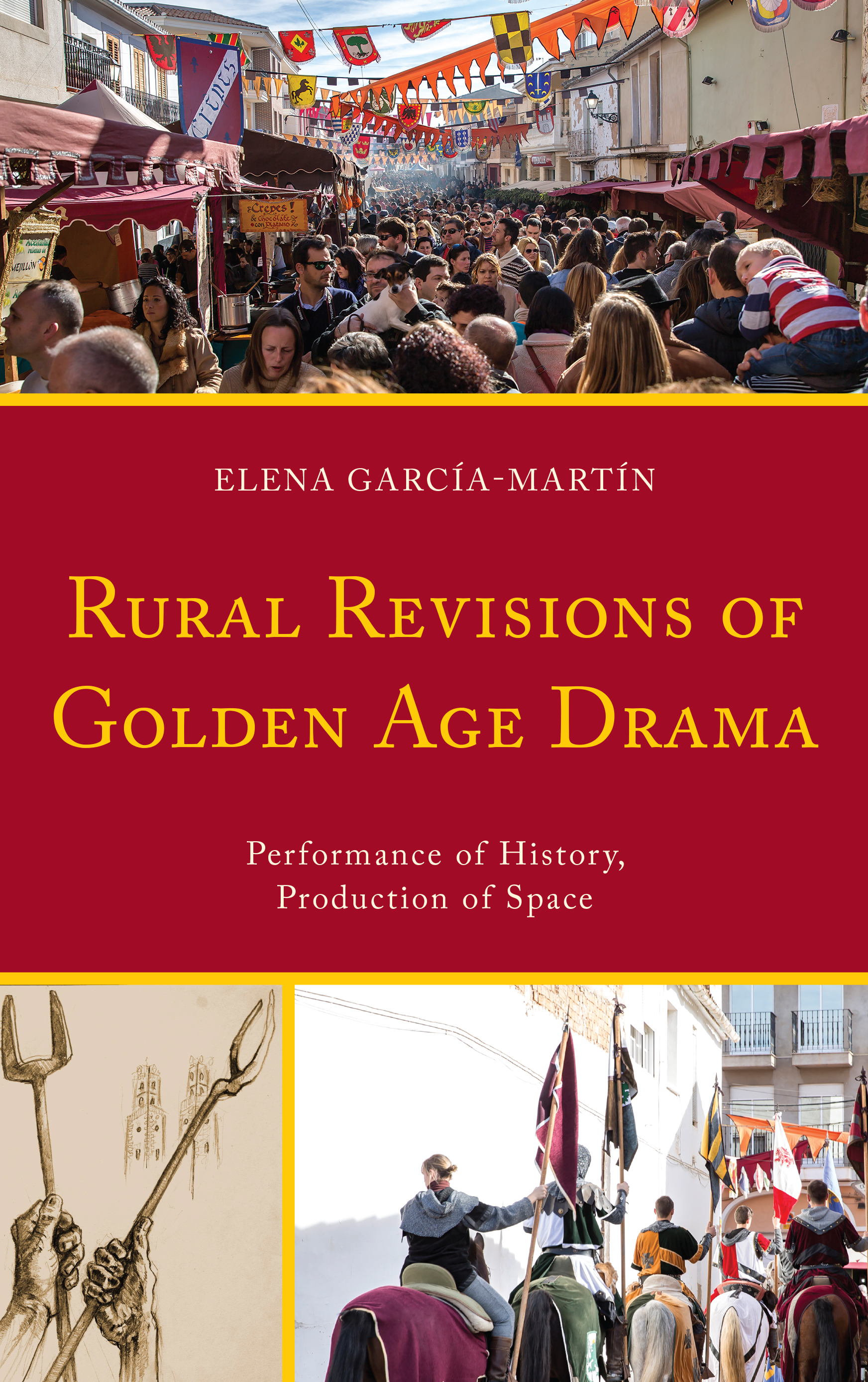 Rural Revisions of Golden Age Drama: Performance of History, Production of Space