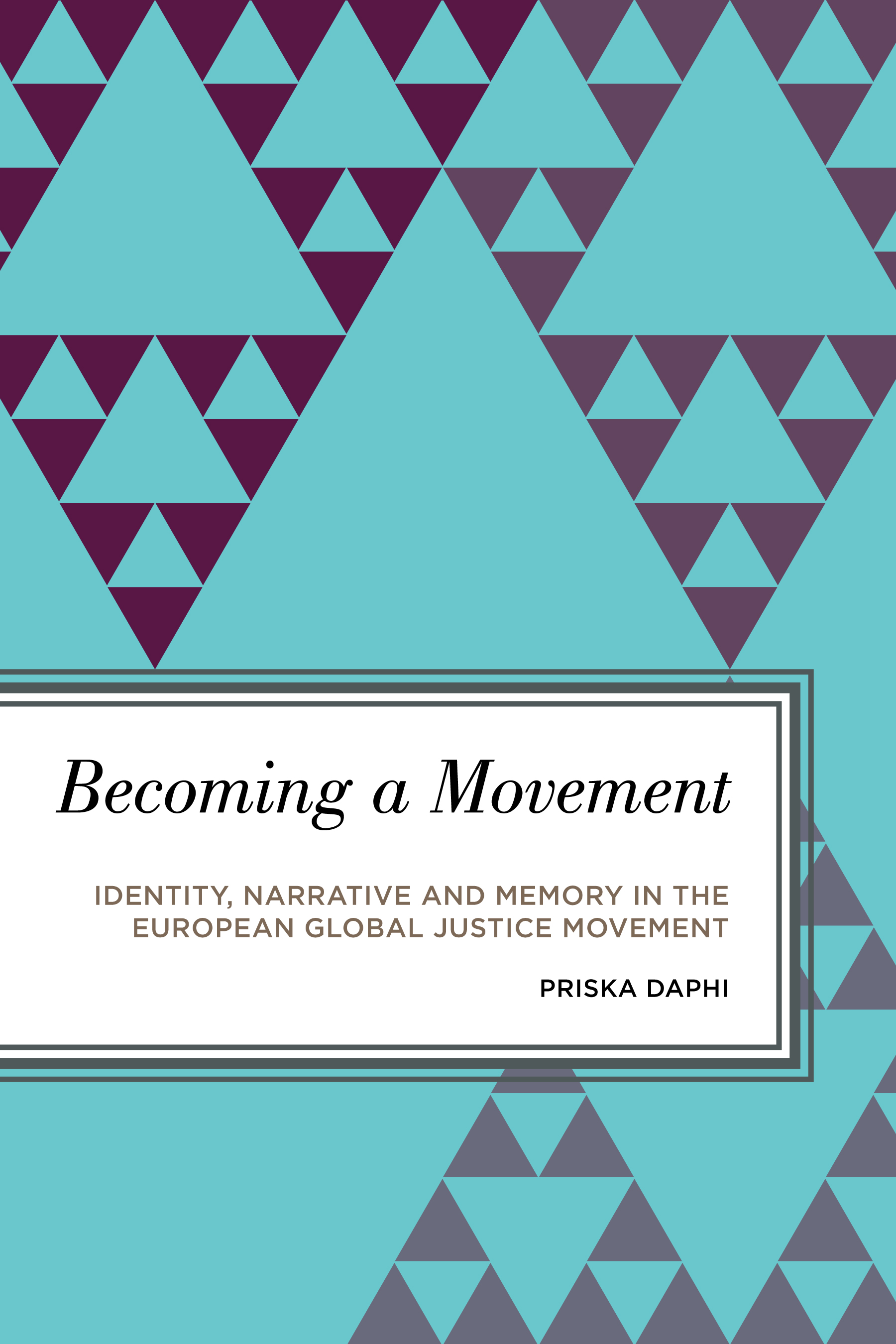 Becoming a Movement: Identity, Narrative and Memory in the European Global Justice Movement