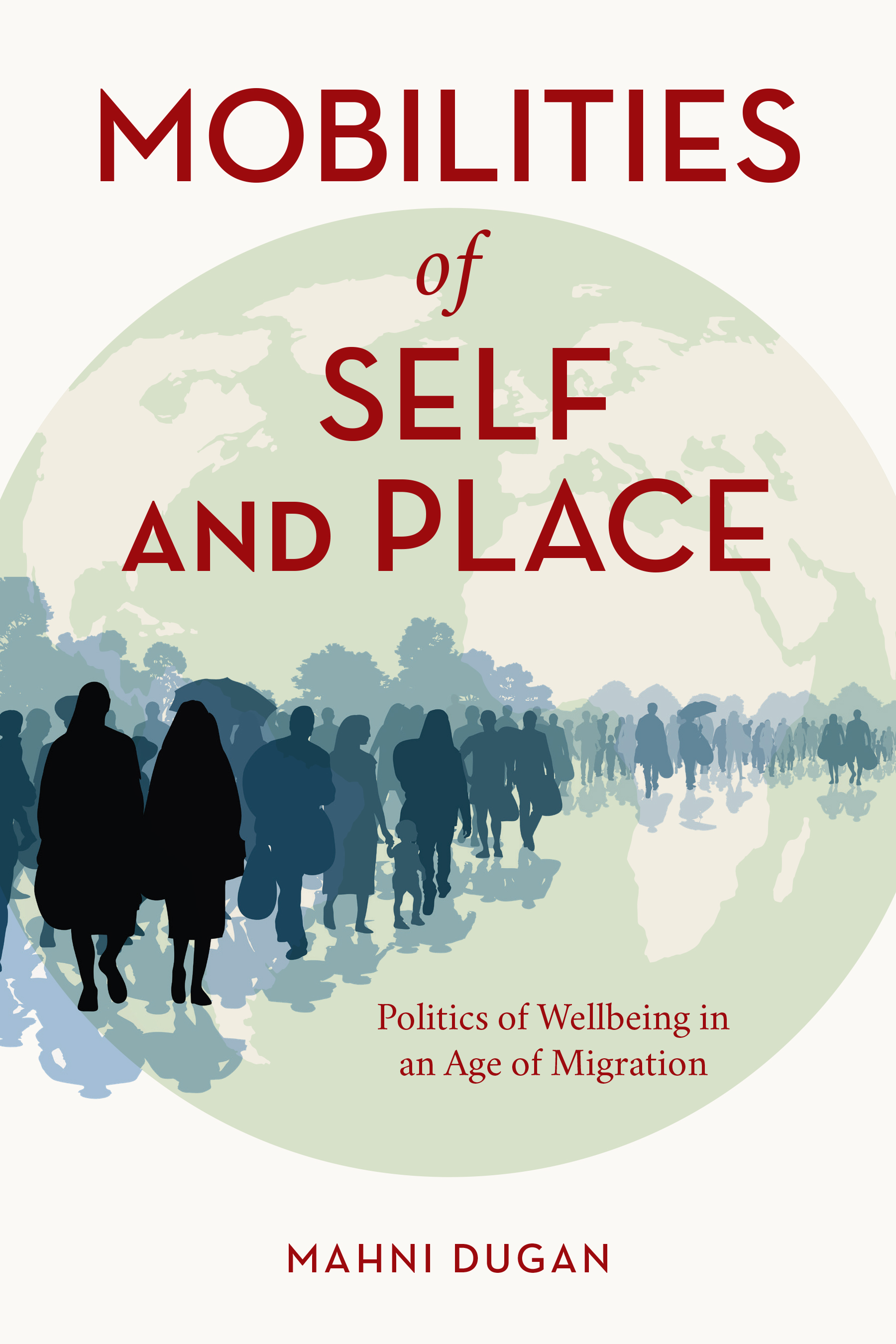Mobilities of Self and Place: Politics of Wellbeing in an Age of Migration