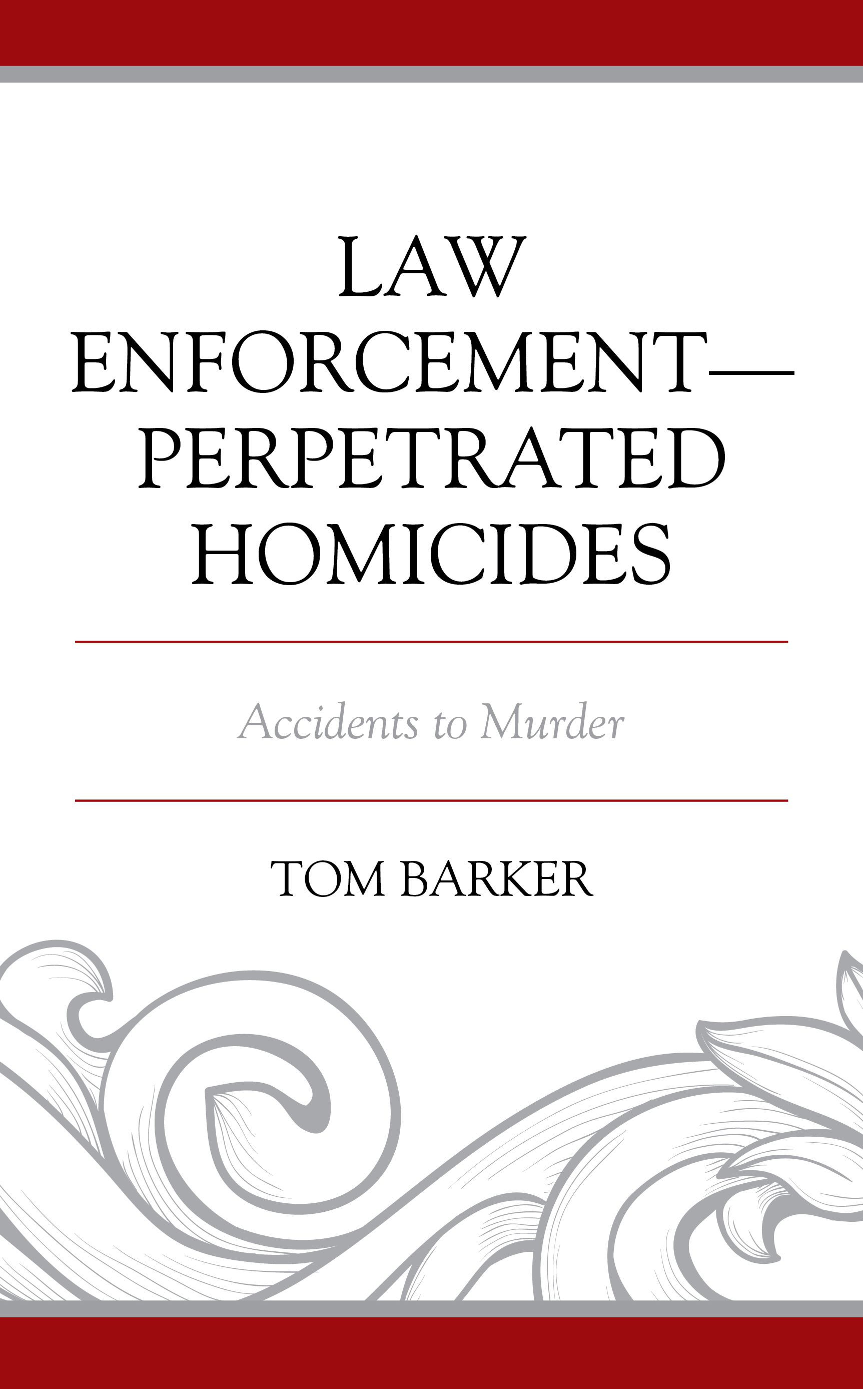 Law Enforcement–Perpetrated Homicides: Accidents to Murder
