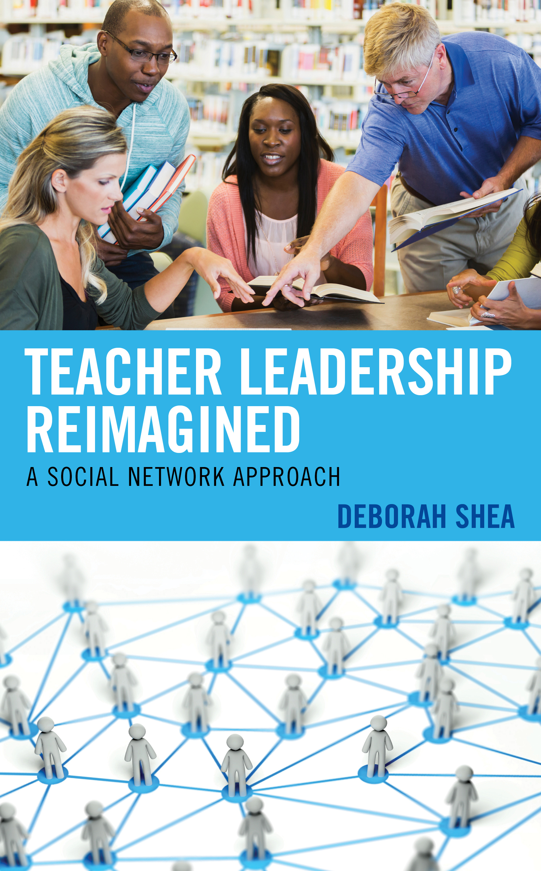 Teacher Leadership Reimagined: A Social Network Approach