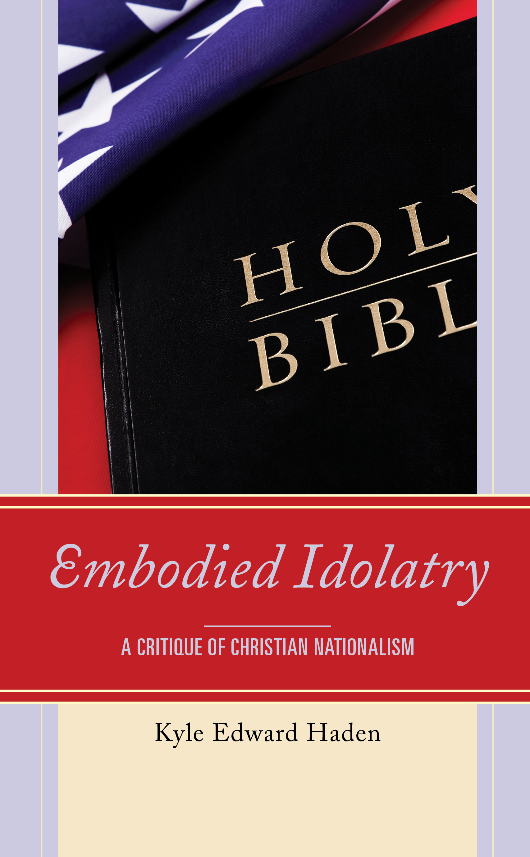 Embodied Idolatry: A Critique of Christian Nationalism