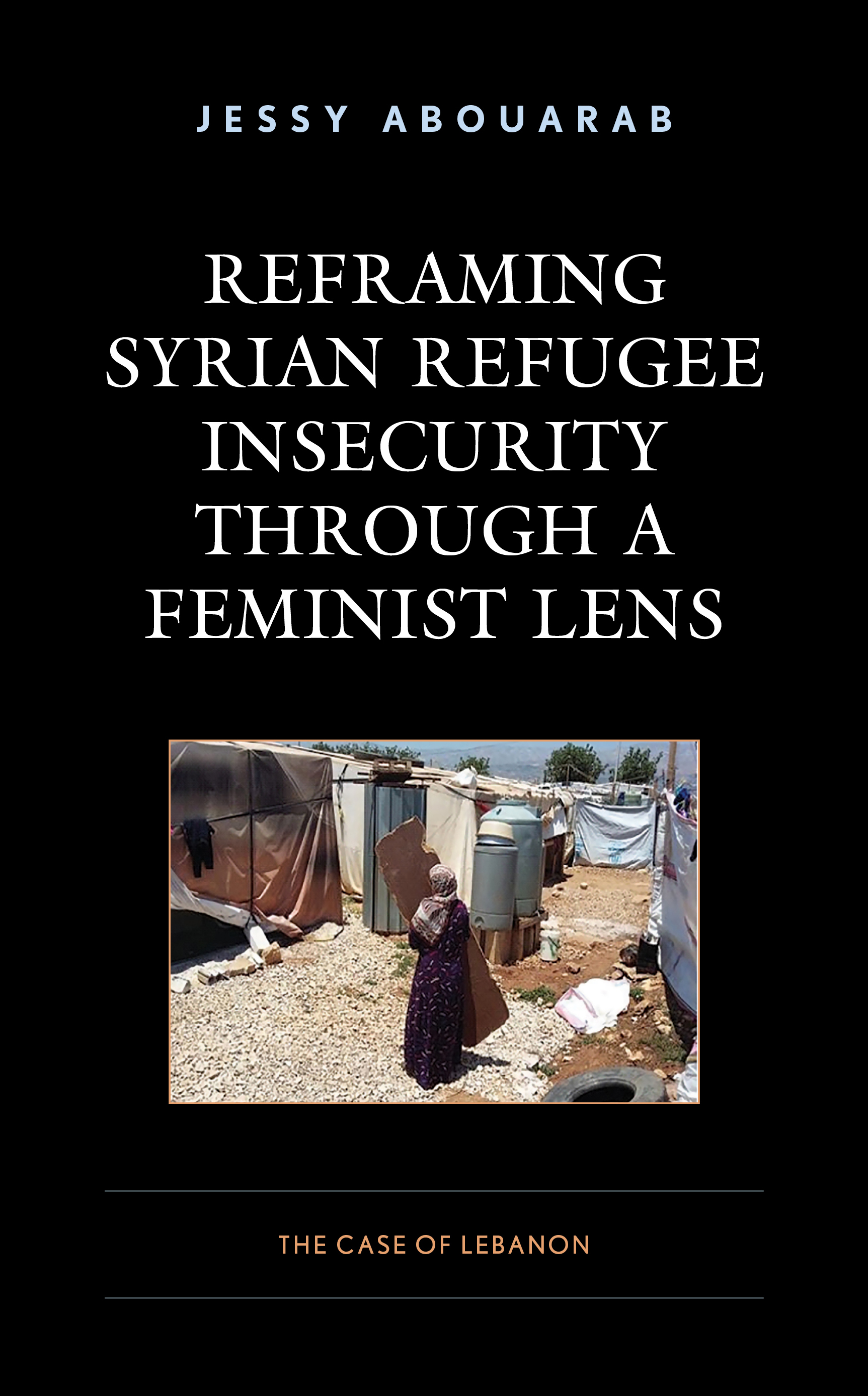 Reframing Syrian Refugee Insecurity through a Feminist Lens: The Case of Lebanon
