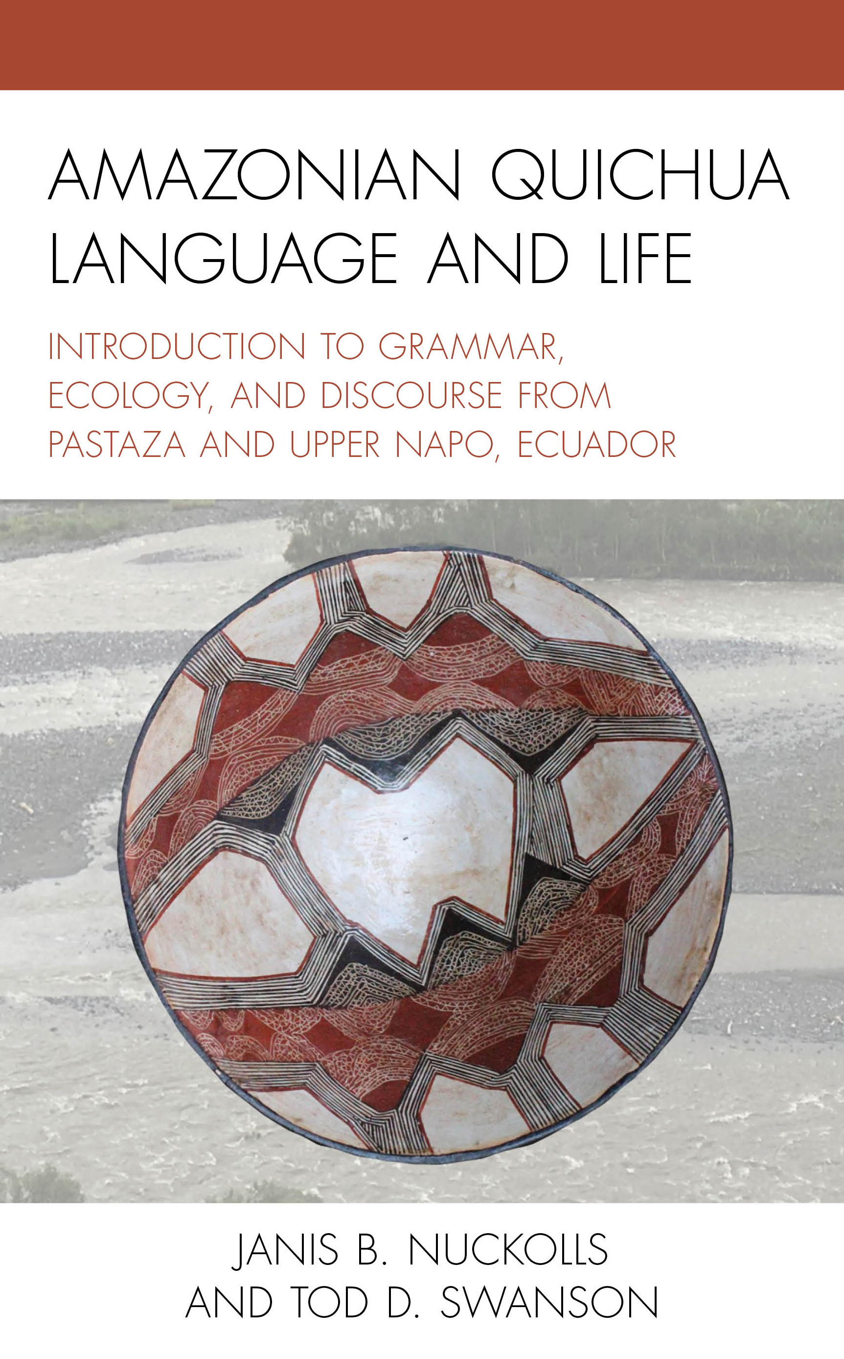 Amazonian Quichua Language and Life: Introduction to Grammar, Ecology, and Discourse from Pastaza and Upper Napo, Ecuador