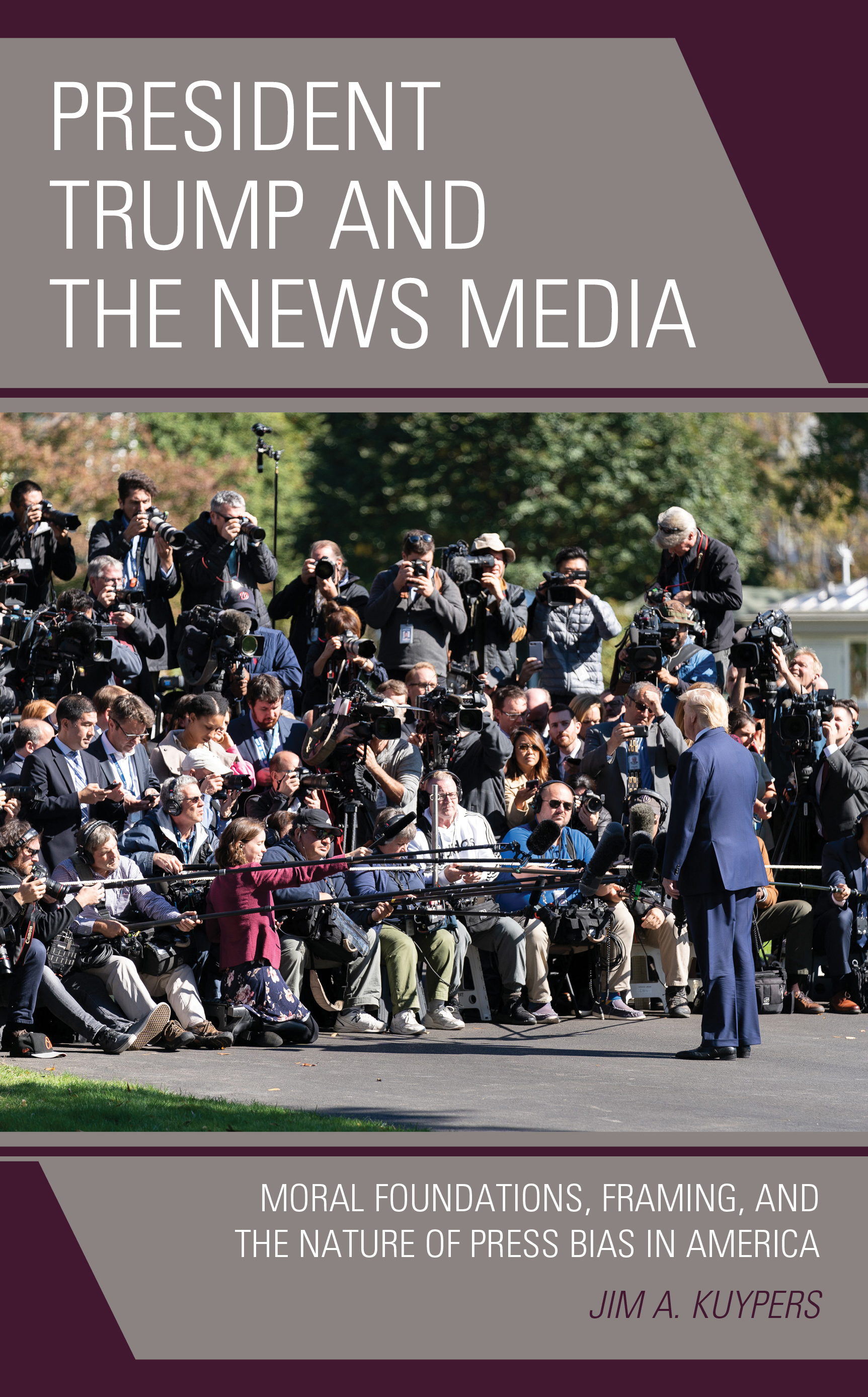President Trump and the News Media: Moral Foundations, Framing, and the Nature of Press Bias in America