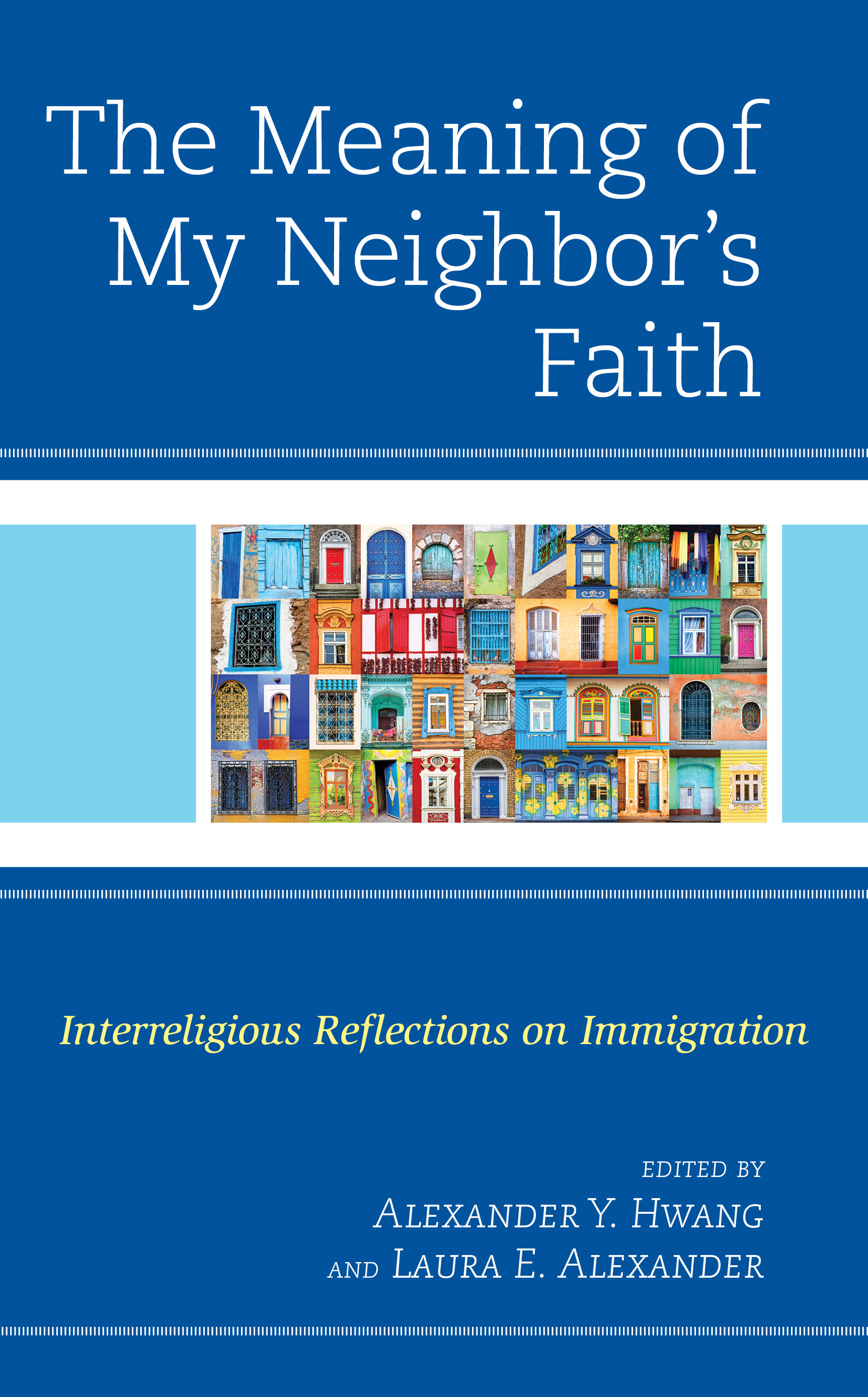 The Meaning of My Neighbor’s Faith: Interreligious Reflections on Immigration