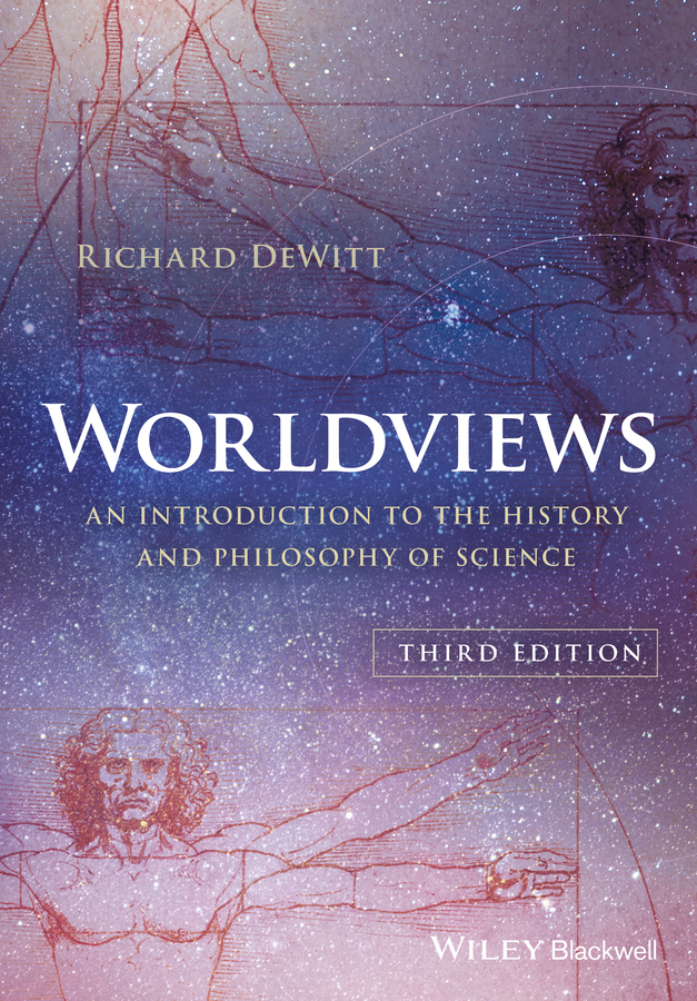Worldviews: An Introduction to the History and Philosophy of Science 3rd Edition