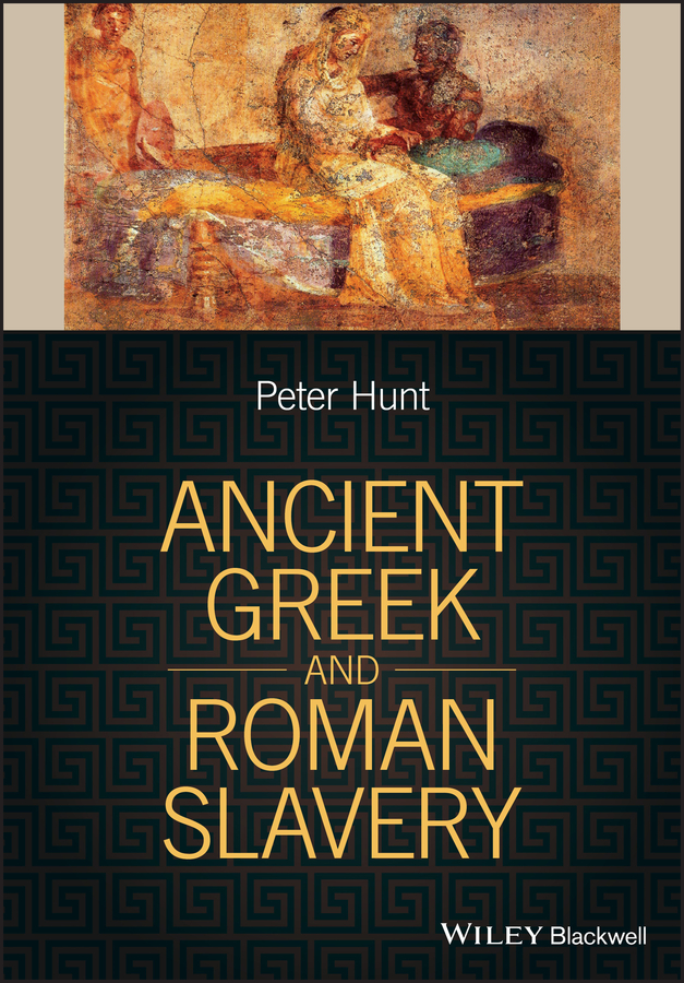 Ancient Greek and Roman Slavery 1st Edition