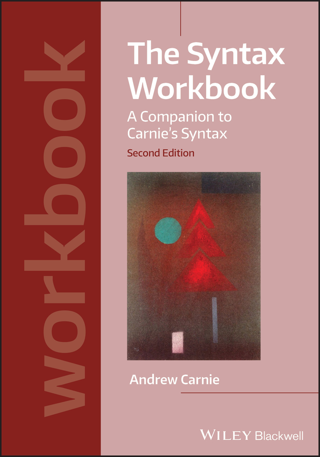 The Syntax Workbook: A Companion to Carnie's Syntax 2nd Edition
