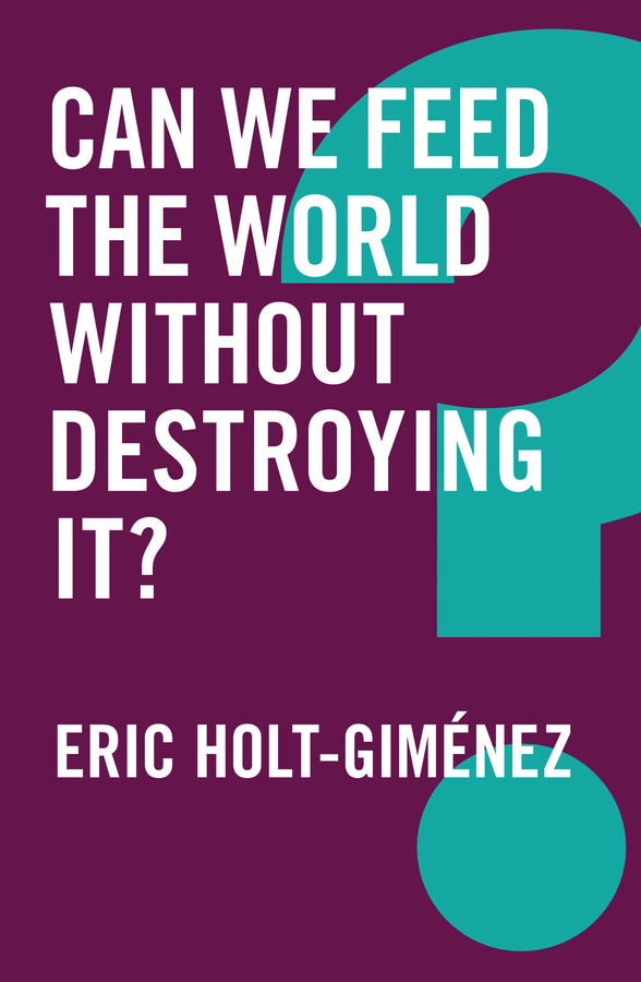 Can We Feed the World Without Destroying It? 1st Edition