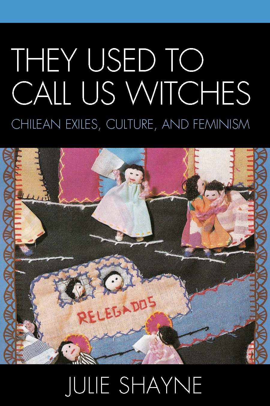 They Used to Call Us Witches: Chilean Exiles, Culture, and Feminism