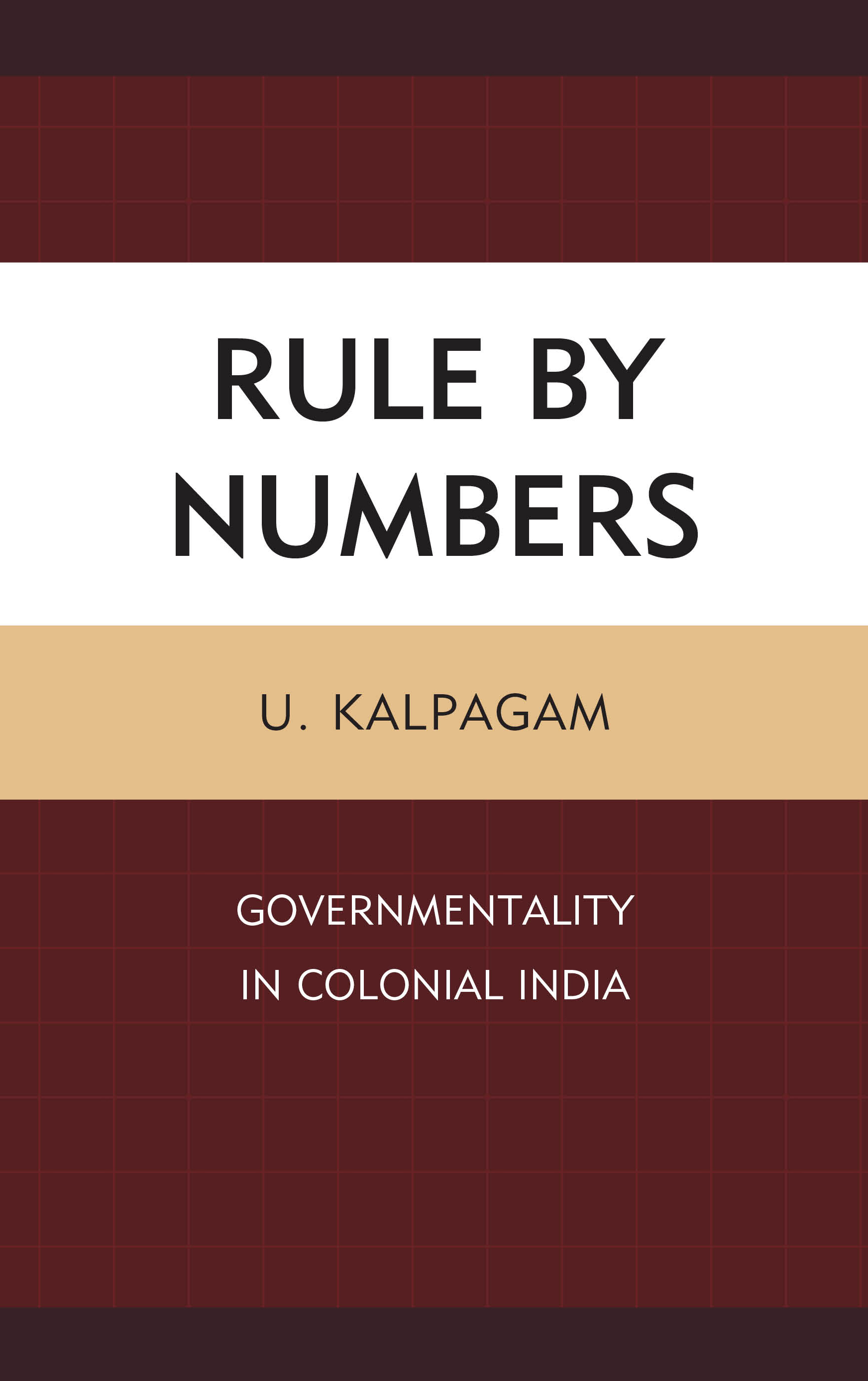 Rule by Numbers: Governmentality in Colonial India