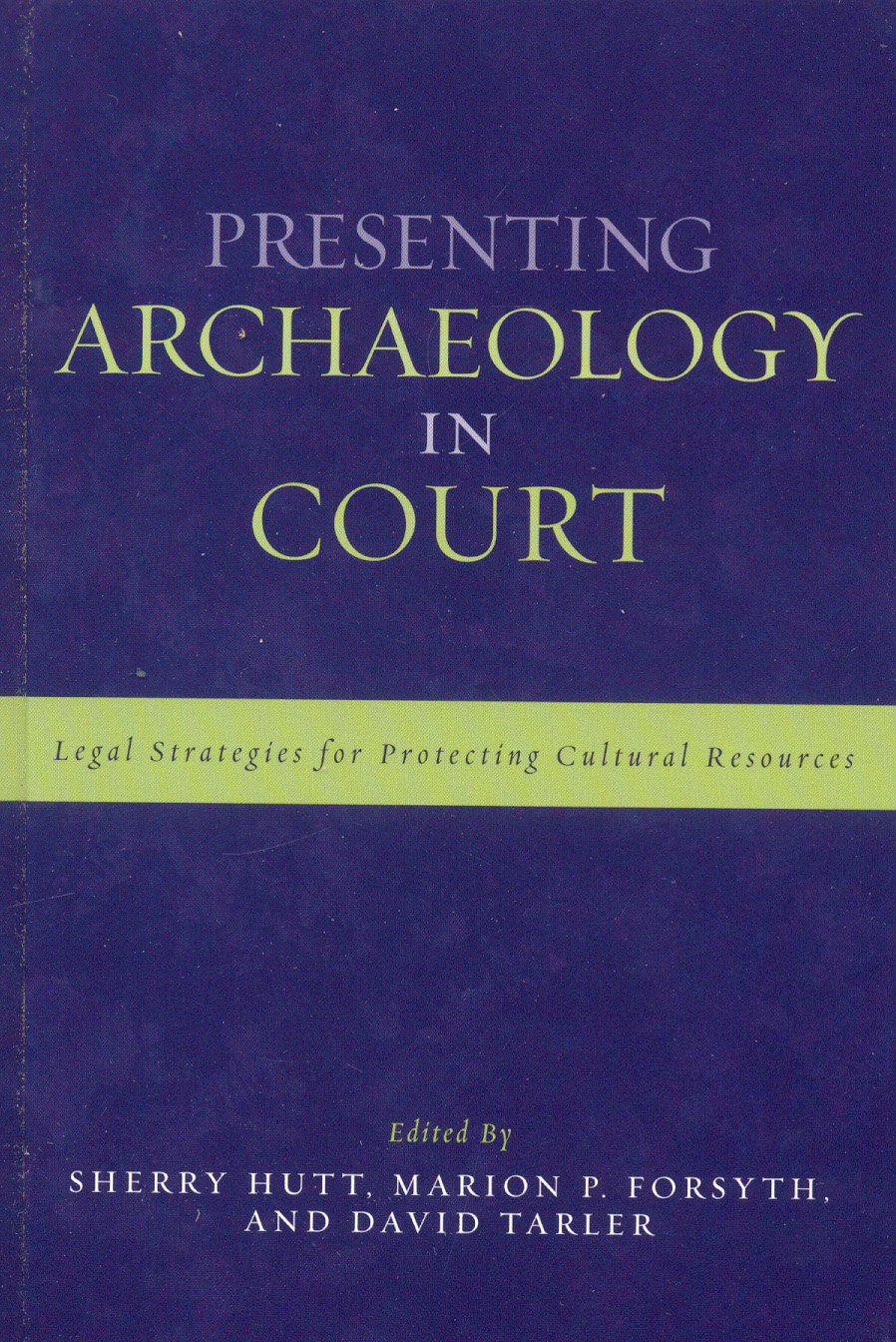 Presenting Archaeology in Court: A Guide to Legal Protection of Sites