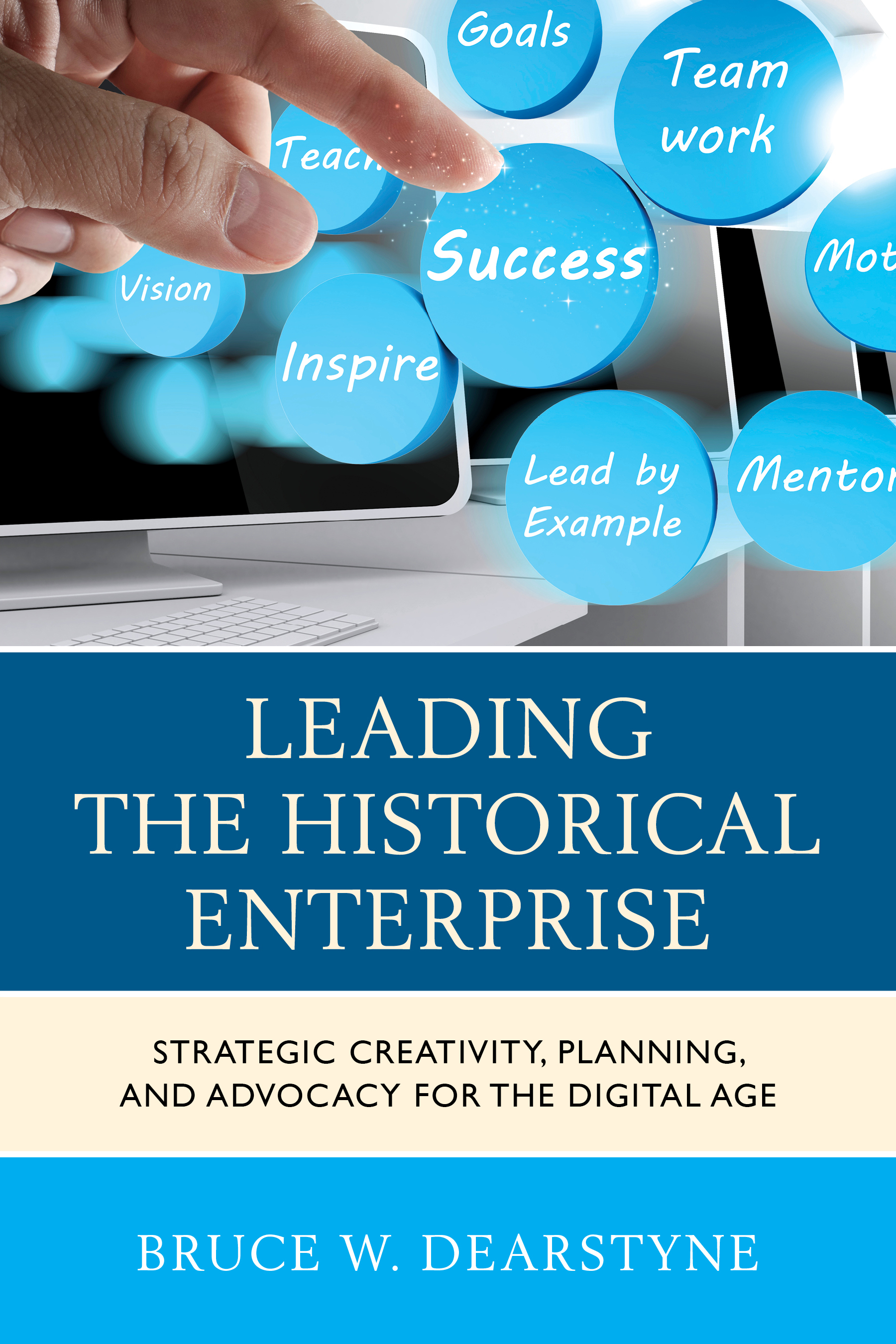 Leading the Historical Enterprise: Strategic Creativity, Planning, and Advocacy for the Digital Age