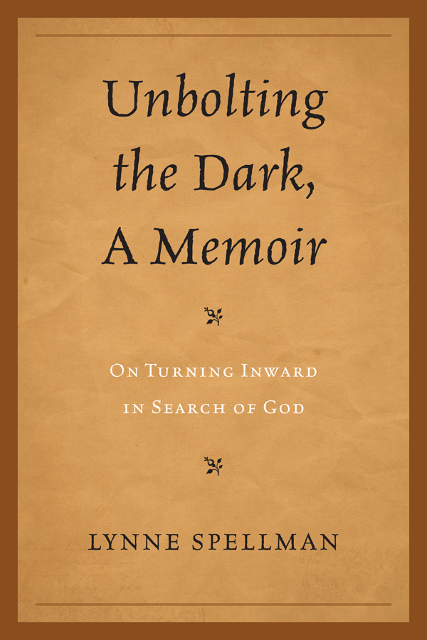 Unbolting the Dark, A Memoir: On Turning Inward in Search of God
