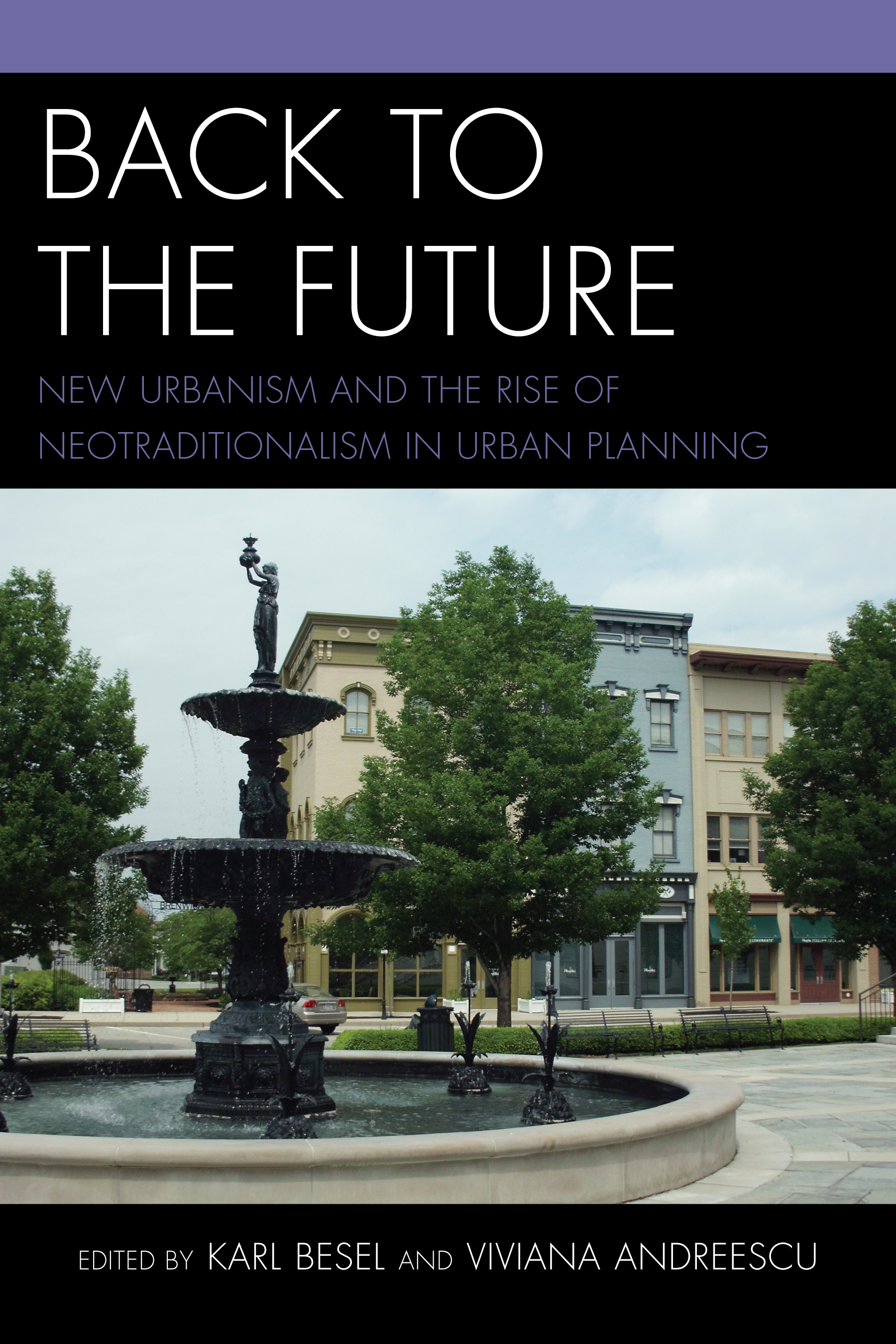 Back to the Future: New Urbanism and the Rise of Neotraditionalism in Urban Planning