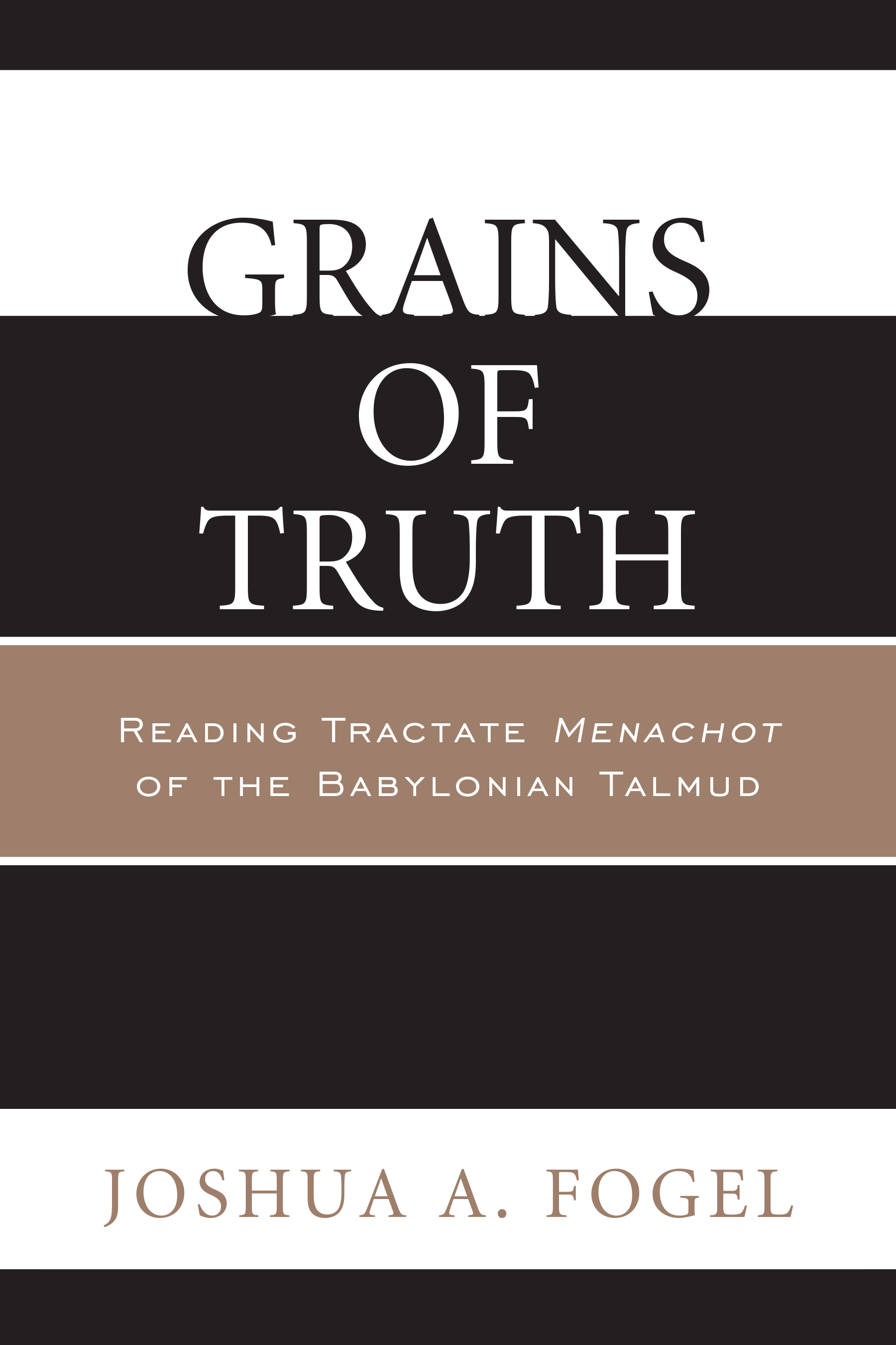 Grains of Truth: Reading Tractate Menachot of the Babylonian Talmud