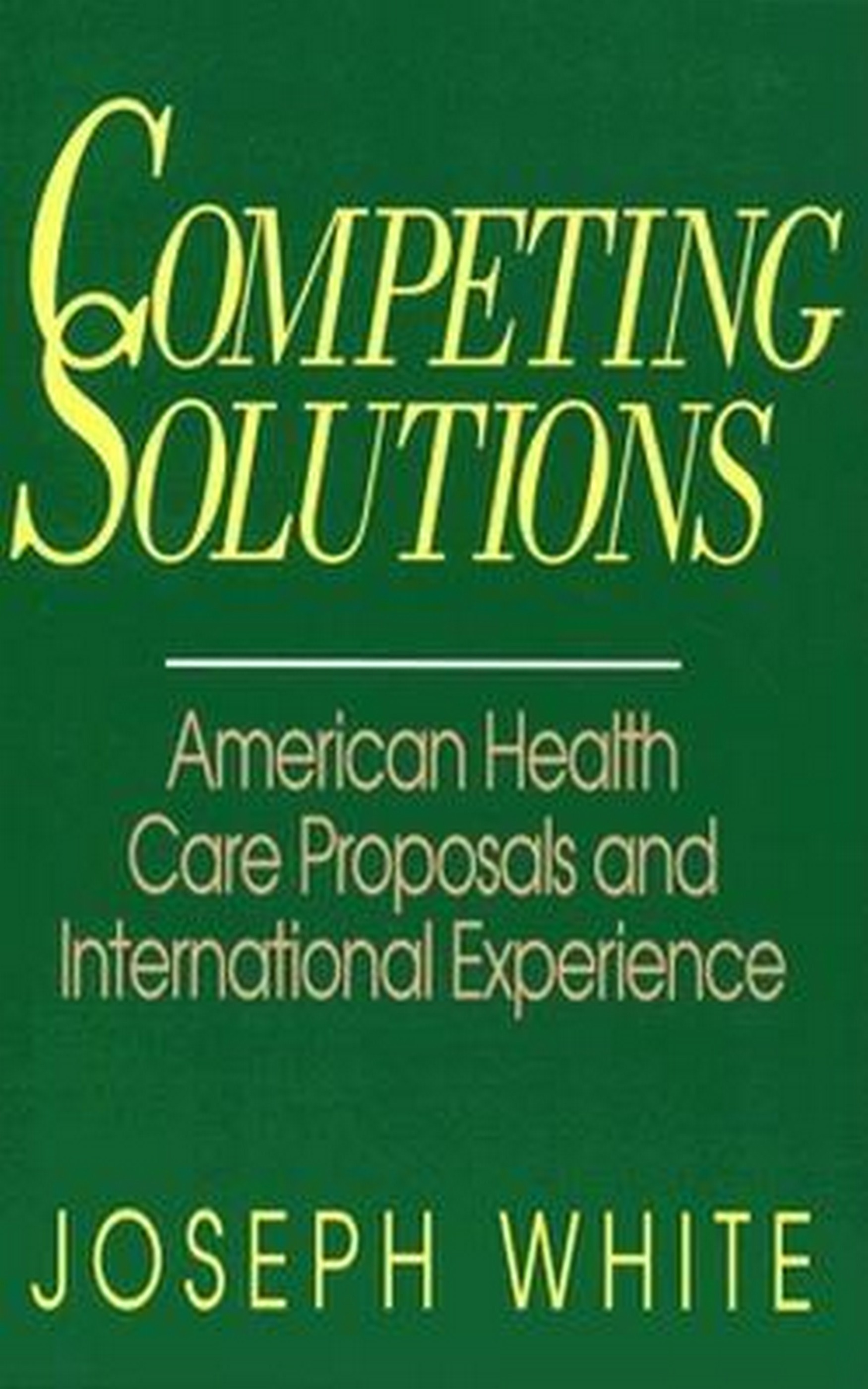 Competing Solutions: American Health Care Proposals and International Experience